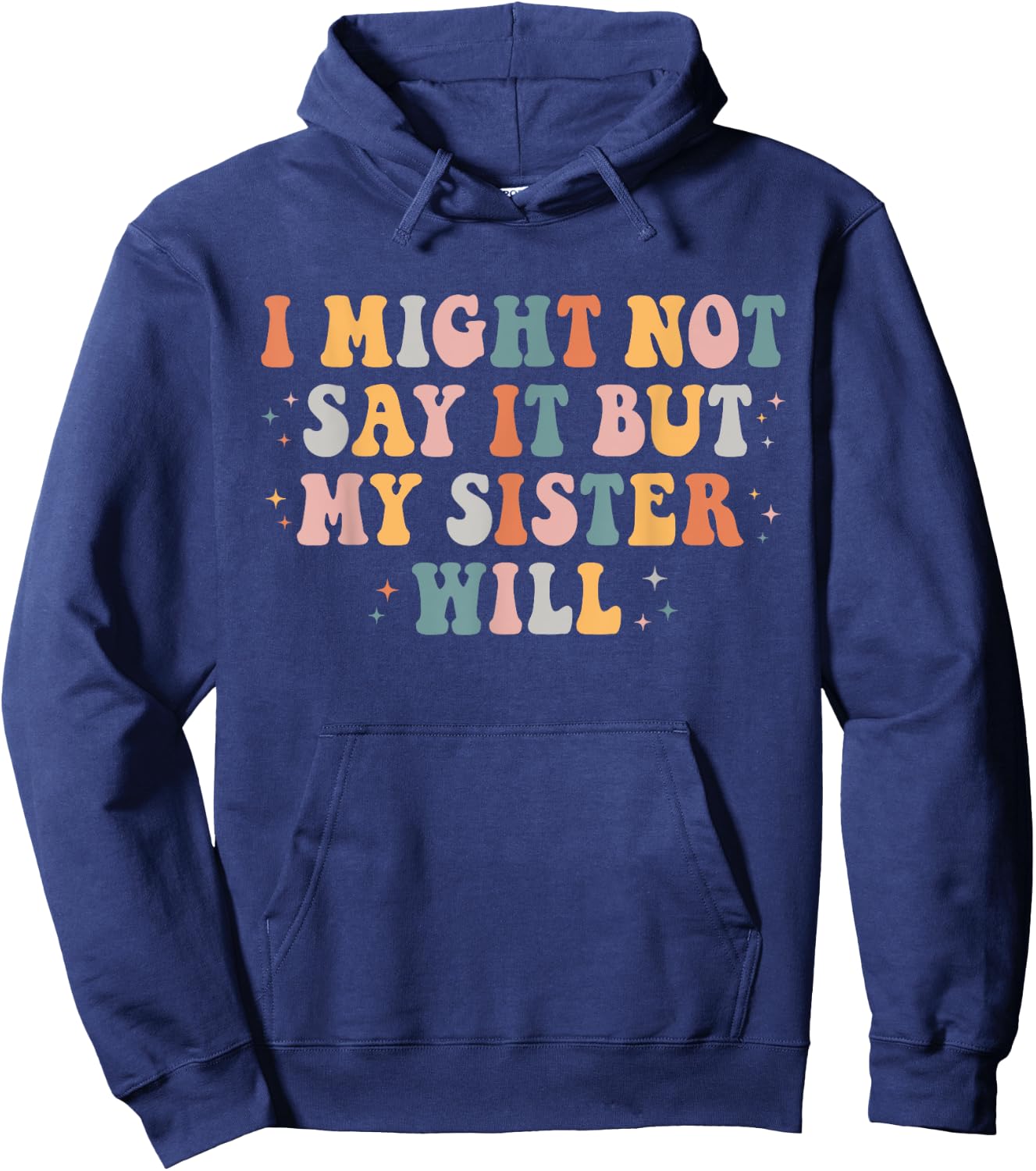 Funny I Might Not Say It But My Sister Will Retro Groovy Hoodie - Hoodie | Navy