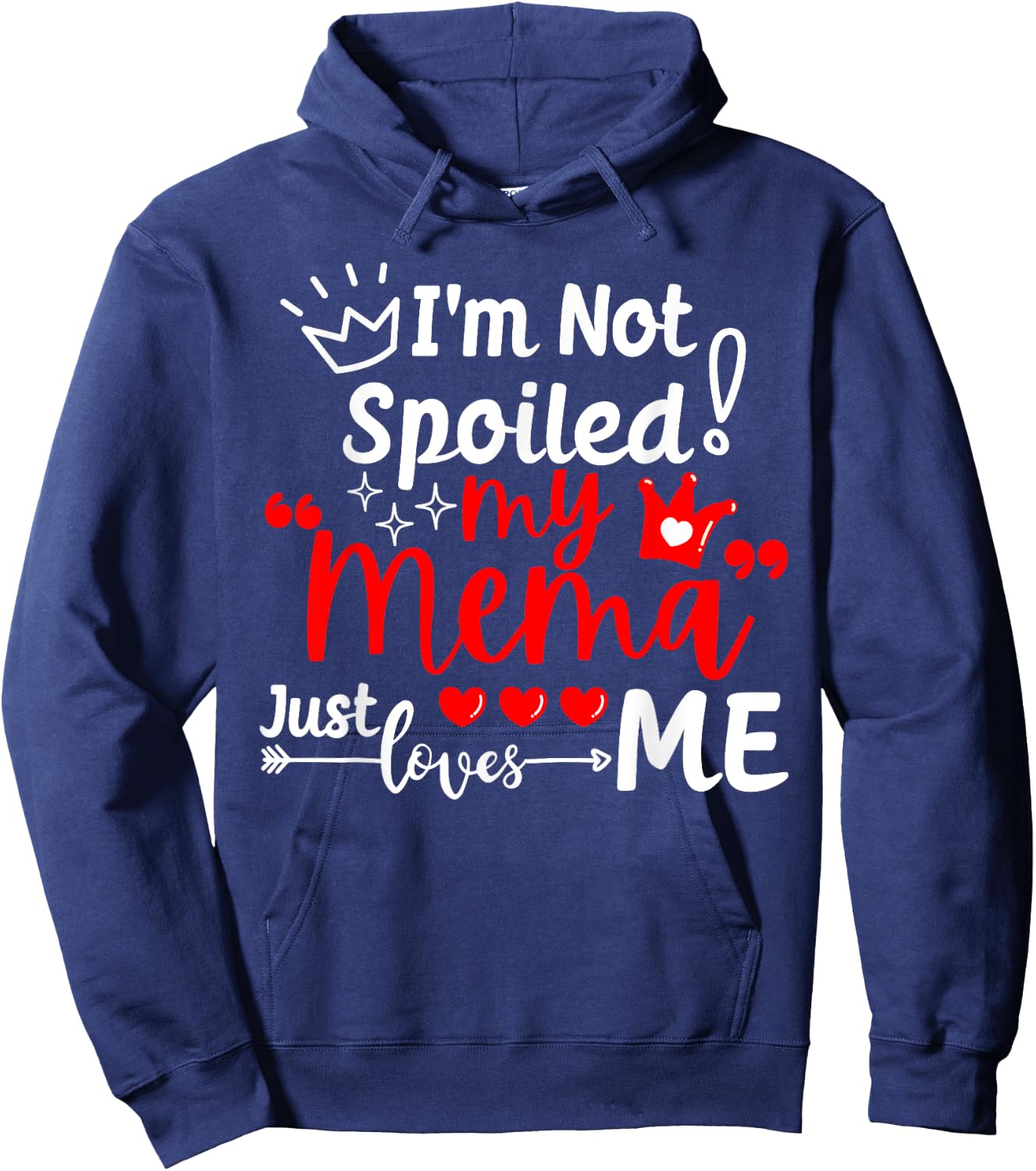 I'm Not Spoiled My Mema Just Loves Me for Team Kids Matching Hoodie - Hoodie | Navy