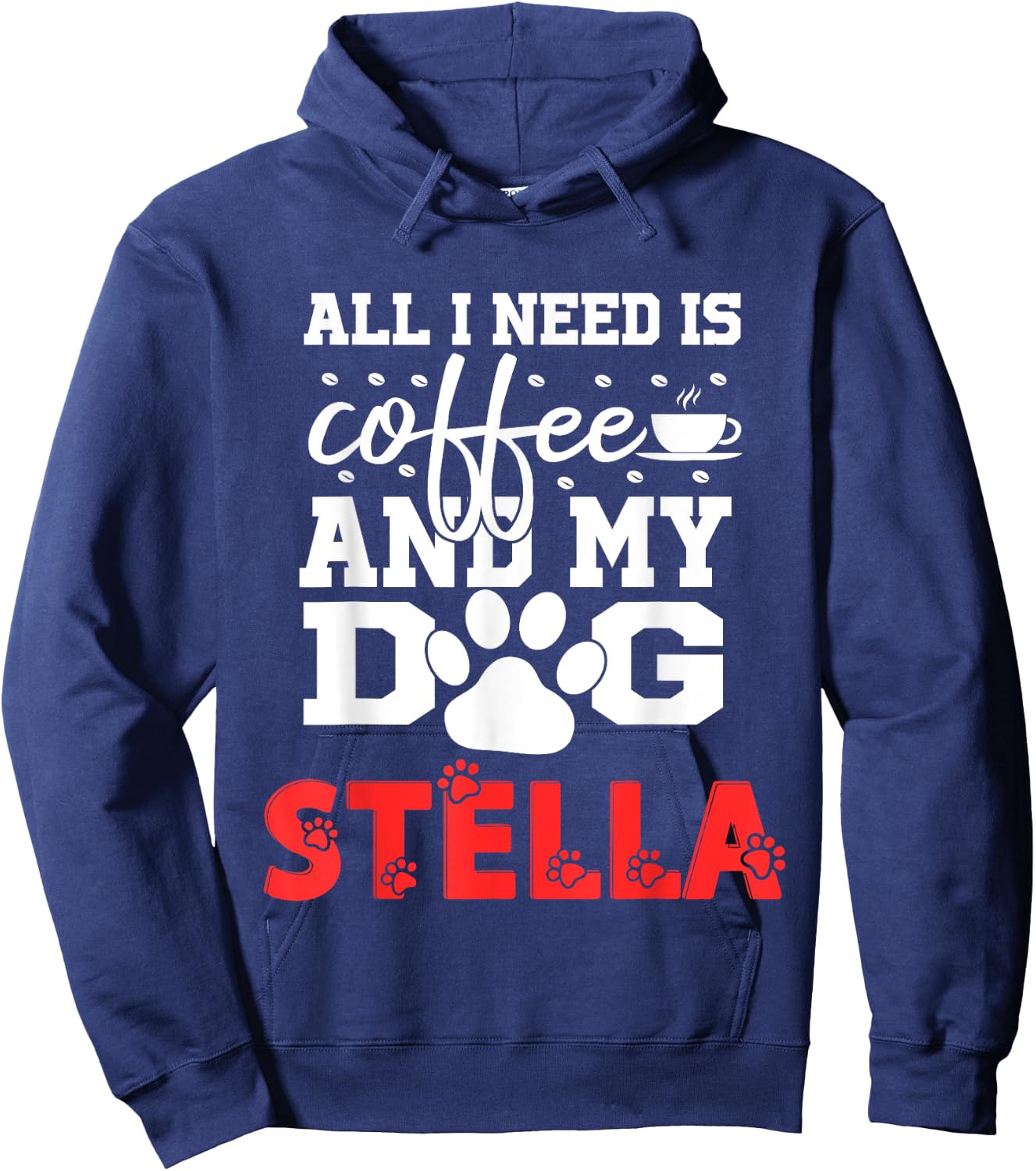 Dog Name Stella All In Need Is Coffee My Dog Named Stella Hoodie - Hoodie | Navy