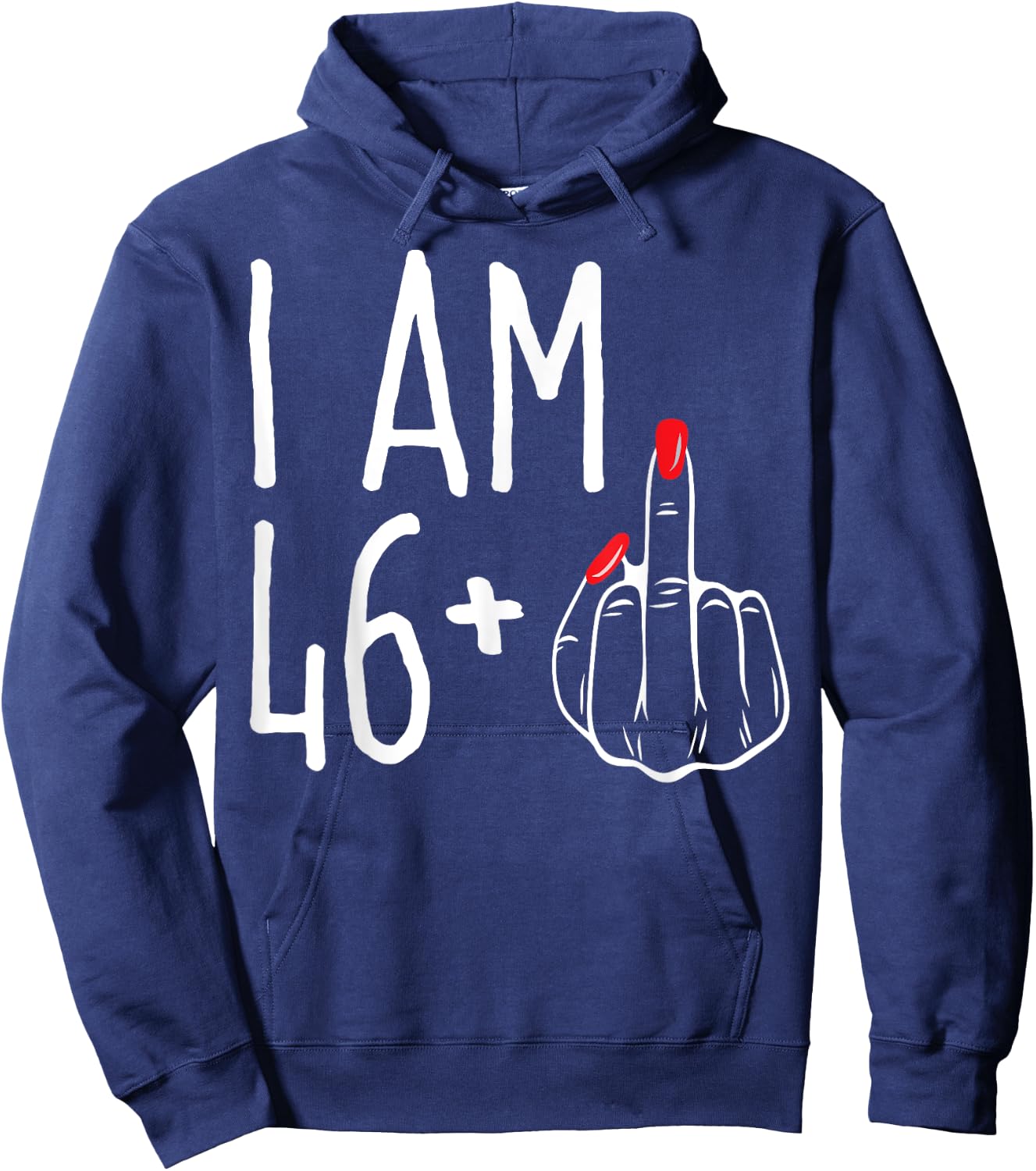 I Am 46 Plus 1 Middle Finger Funny 47th Women's Birthday Hoodie - Hoodie | Navy