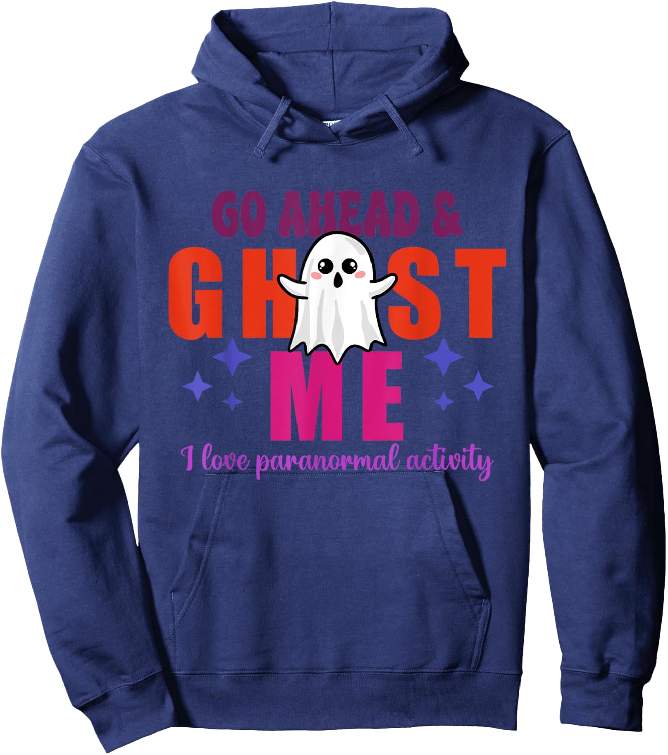 Go Ahead & Ghost Me I Love Paranormal Activity Quote Hoodie - Hoodie | Navy