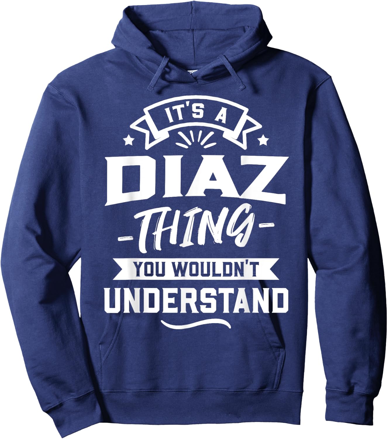It's A Diaz Thing You Wouldn't Understand - Surname Gift Hoodie - Hoodie | Navy