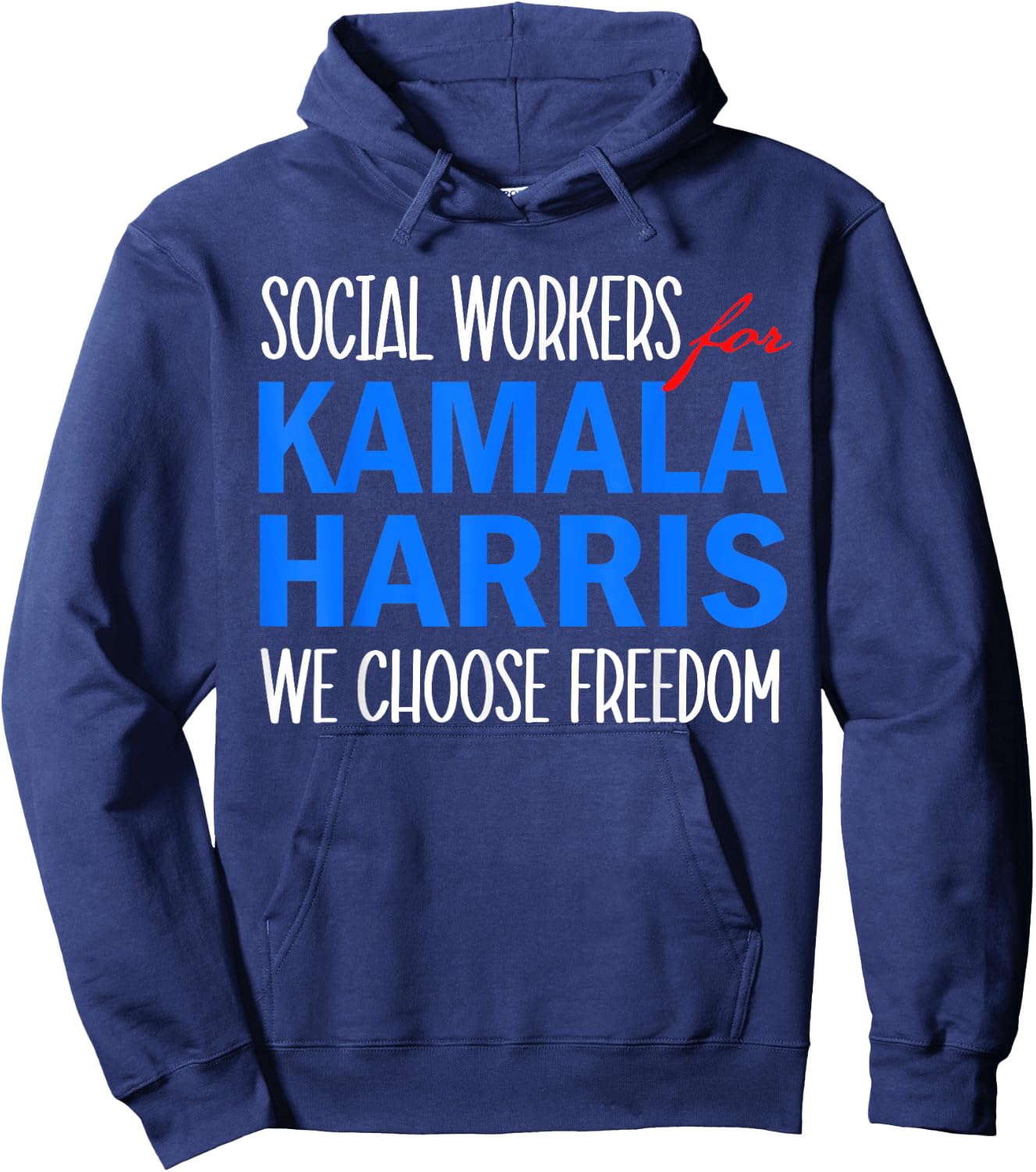 Social Workers for Kamala Harris 2024 We Choose Freedom Hoodie - Hoodie | Navy