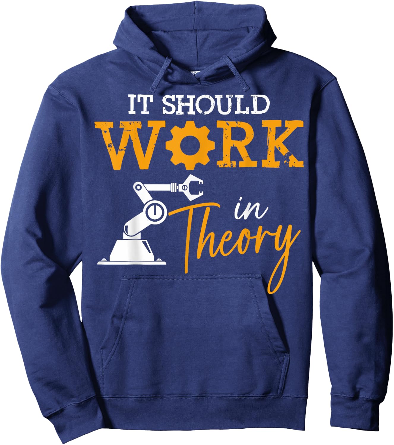 Engineering Critical Thinkers It Should Work In Theory Hoodie - Hoodie | Navy