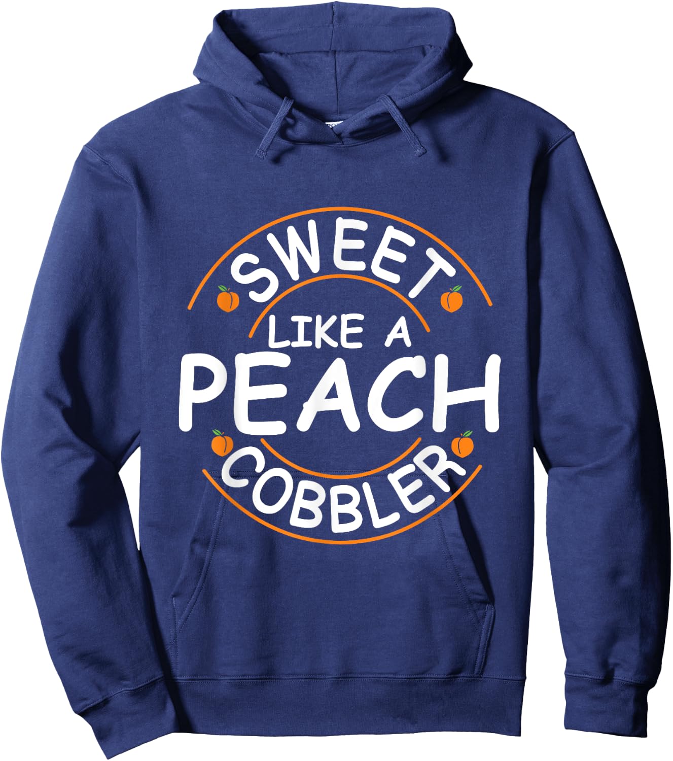 Sweet like a peach cobbler Quote for a Peach Cobbler fan Hoodie - Hoodie | Navy