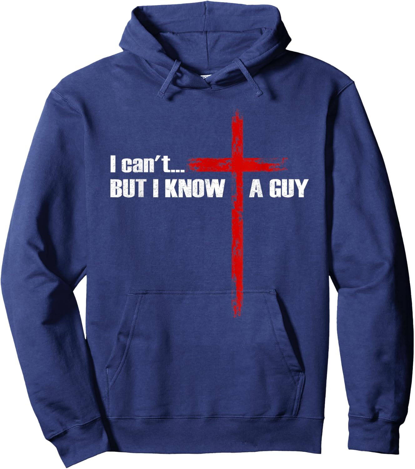 I Can't But I Know A Guy Christian Cross Bible Verse Hoodie - Hoodie | Navy