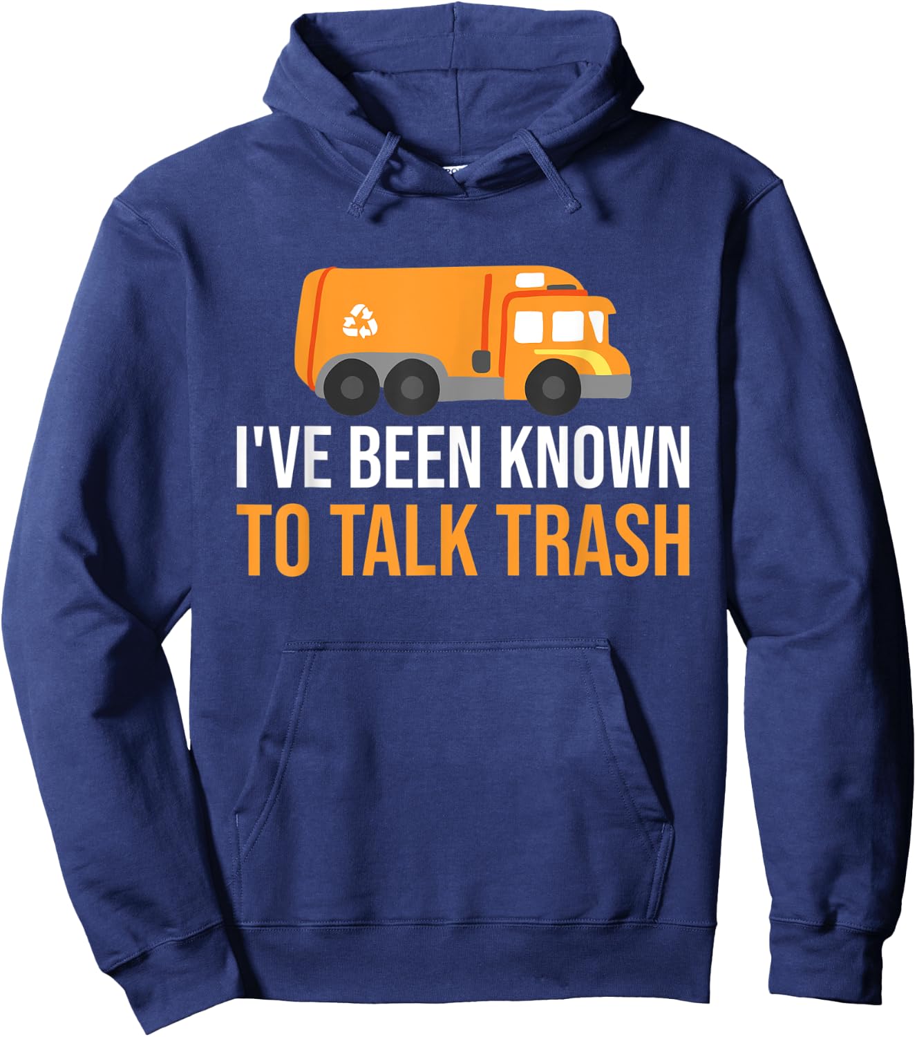 I've Been Known To Talk Trash Trash Truck Garbage Truck Hoodie - Hoodie | Navy