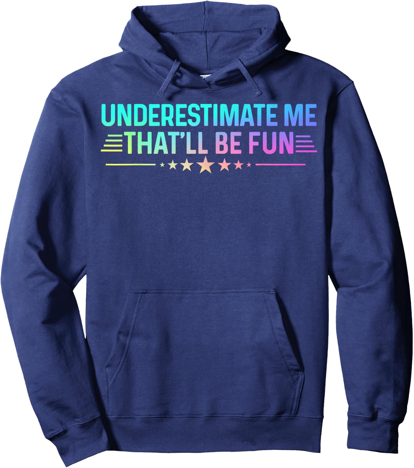 Underestimate Me That'll Be Fun Colored Sarcastic Humor Hoodie - Hoodie | Navy