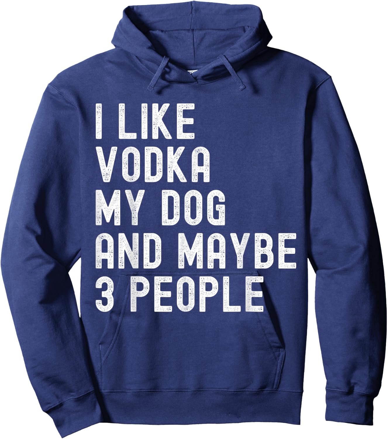 I Like Vodka My Dog And Maybe 3 People Funny Humor Quotes Hoodie - Hoodie | Navy