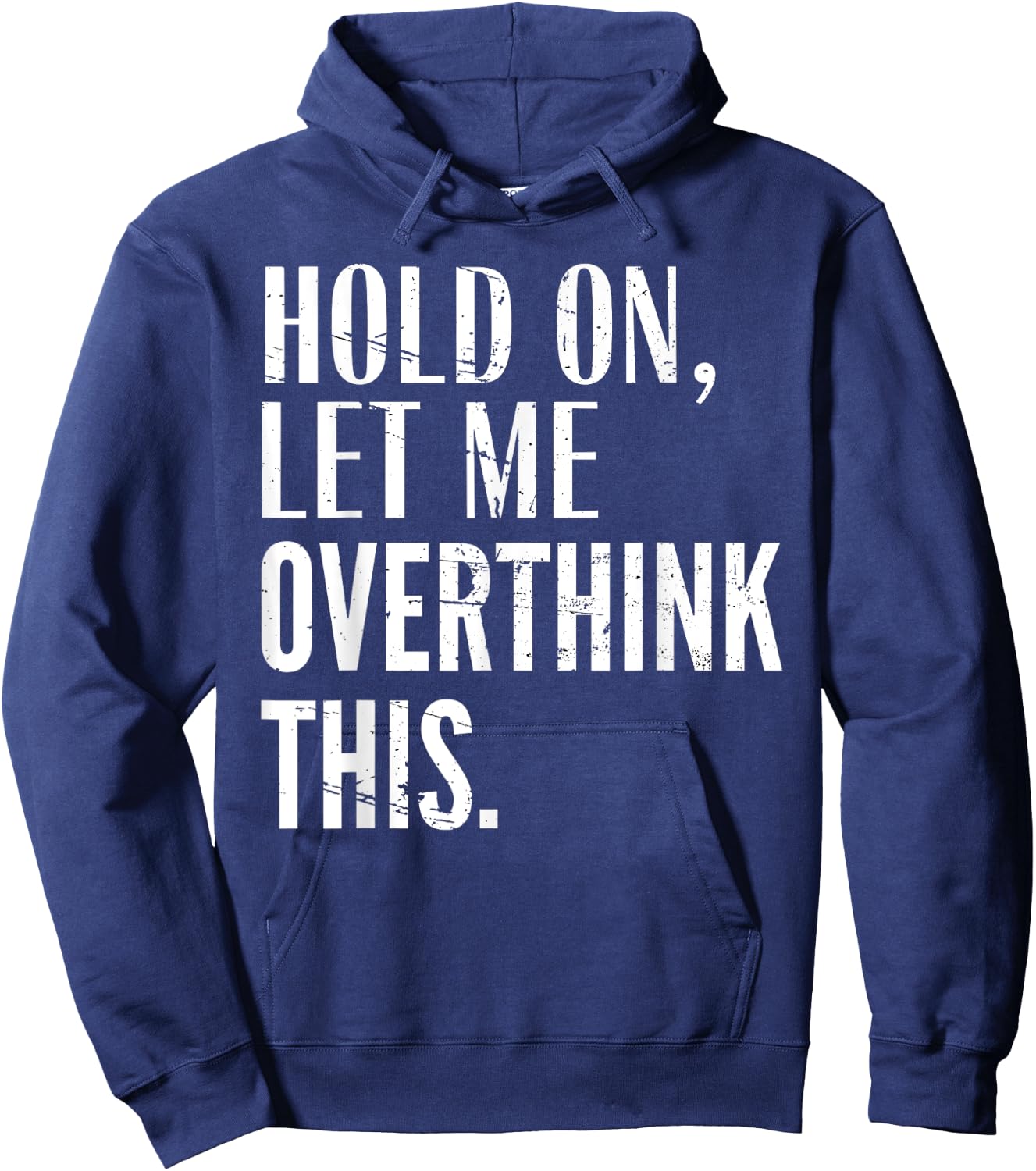 Funny Sarcastic Quote Hold On Let Me Overthink Men Women Kid Hoodie - Hoodie | Navy