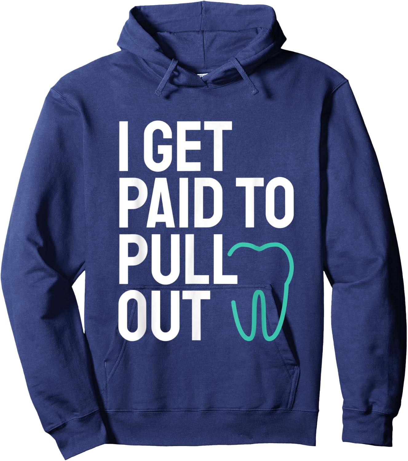 Funny I Get Paid To Pull Out Teeth Dental Hygienist Hoodie - Hoodie | Navy