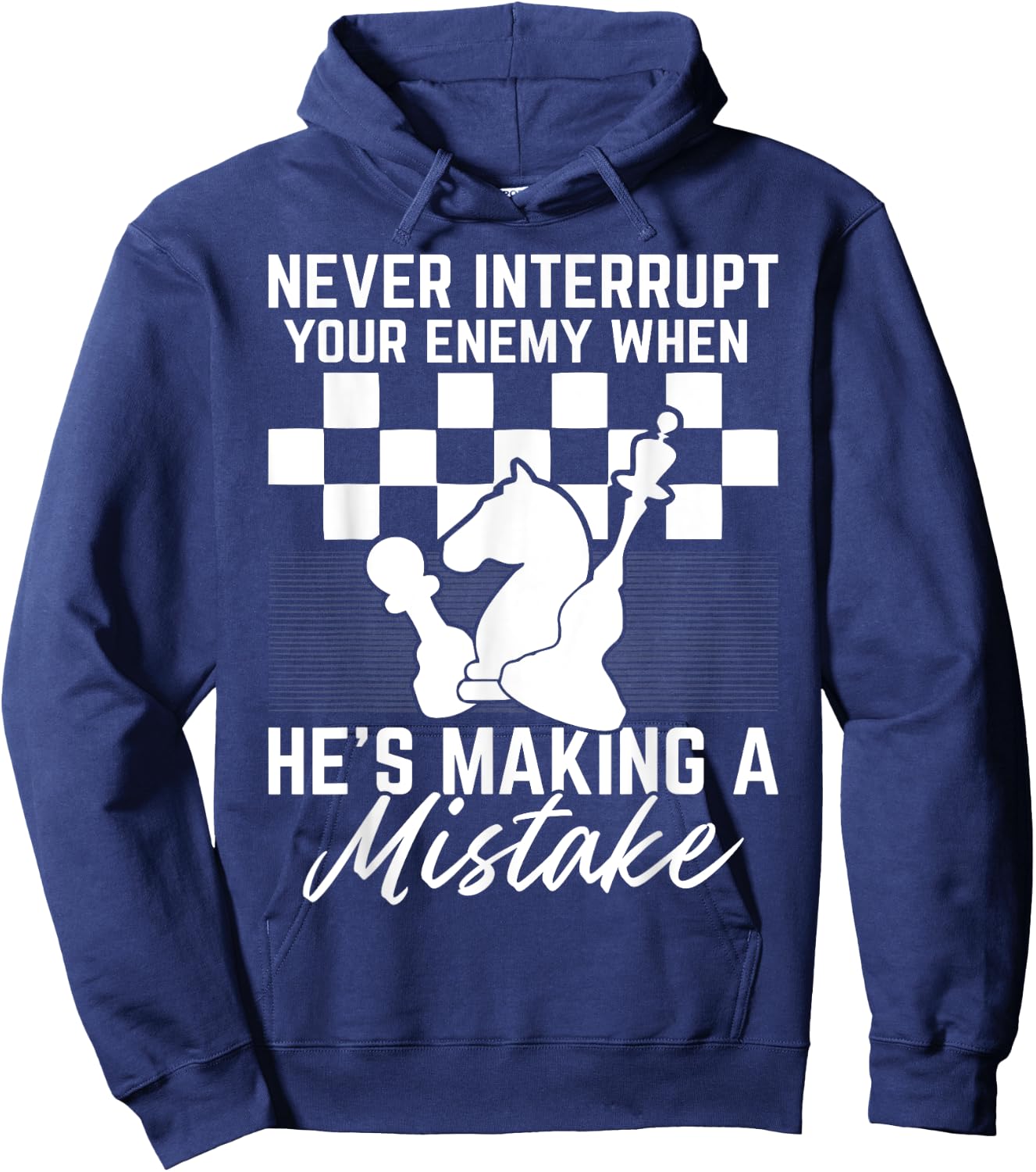 Never Interrupt Your Enemy When He's Making A Mistake Hoodie - Hoodie | Navy