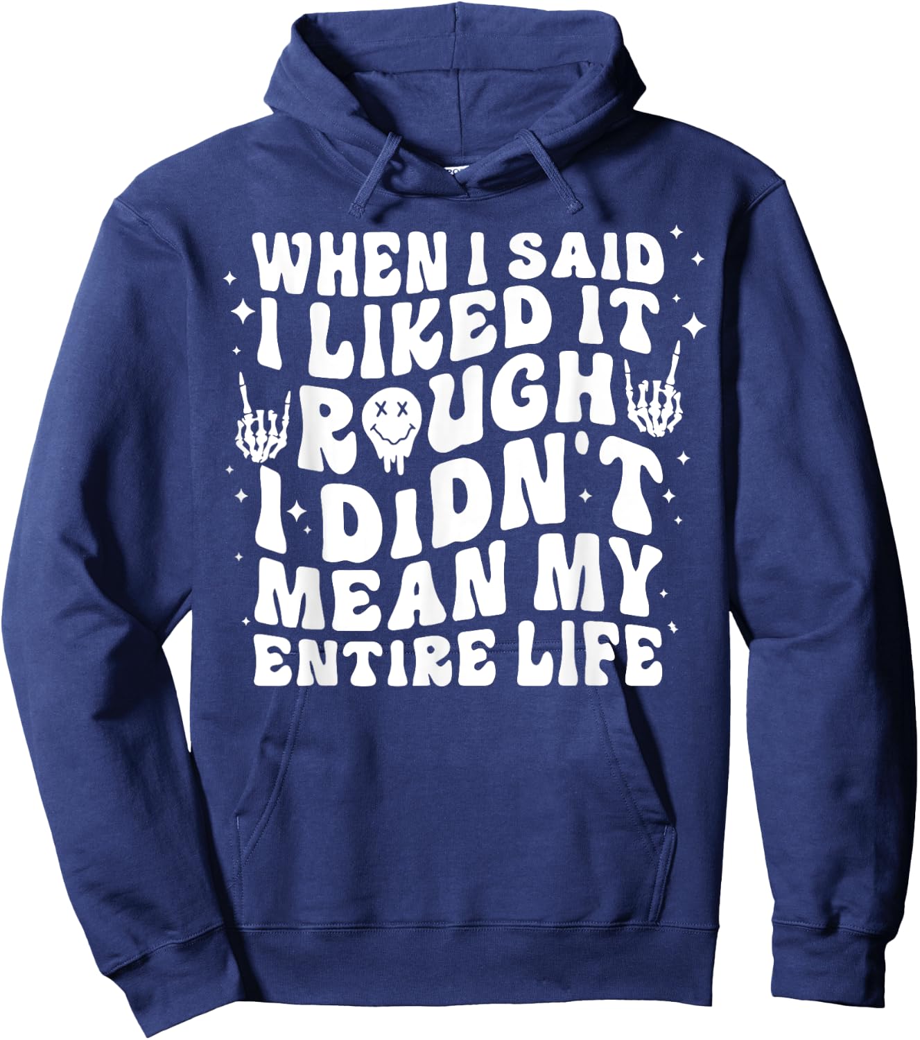 When I Said I Liked It Rough I Didn't Mean My Entire Life Hoodie - Hoodie | Navy