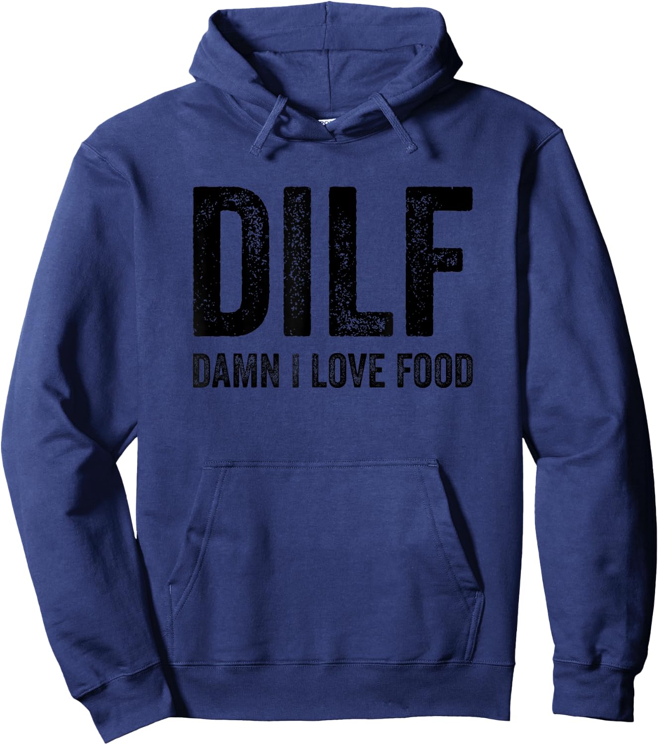 DILF Damn I Love Food Funny Sarcastic Handsome Fathers Day Hoodie - Hoodie | Navy