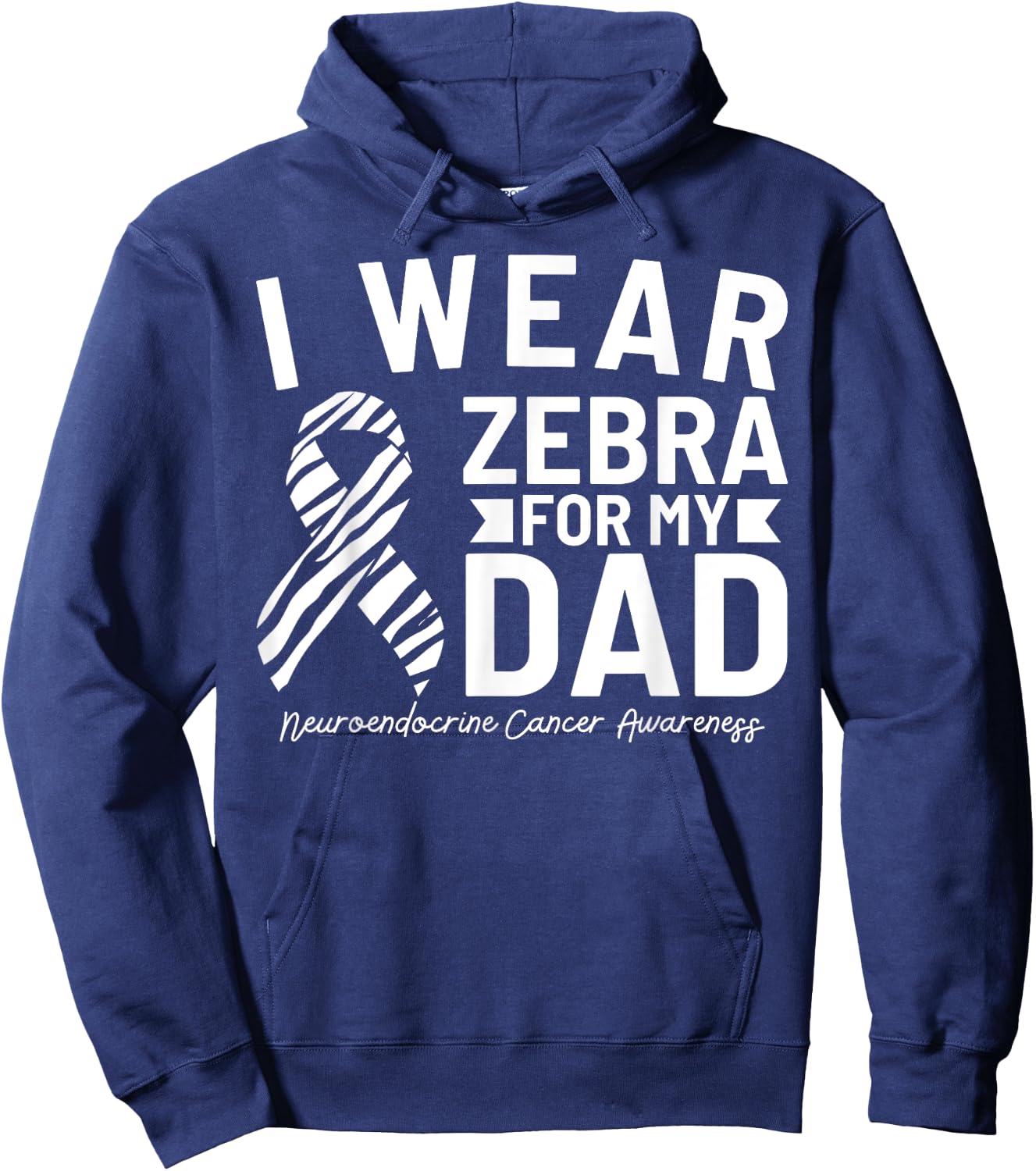 I Wear Zebra For My Dad Neuroendocrine Cancer Awareness Hoodie - Hoodie | Navy