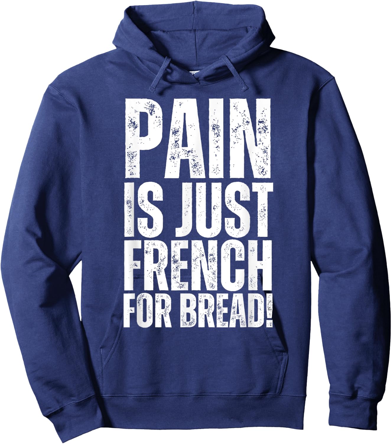 Pain Is Just French For Bread Gym Race Sign Spectator, Coach Hoodie - Hoodie | Navy