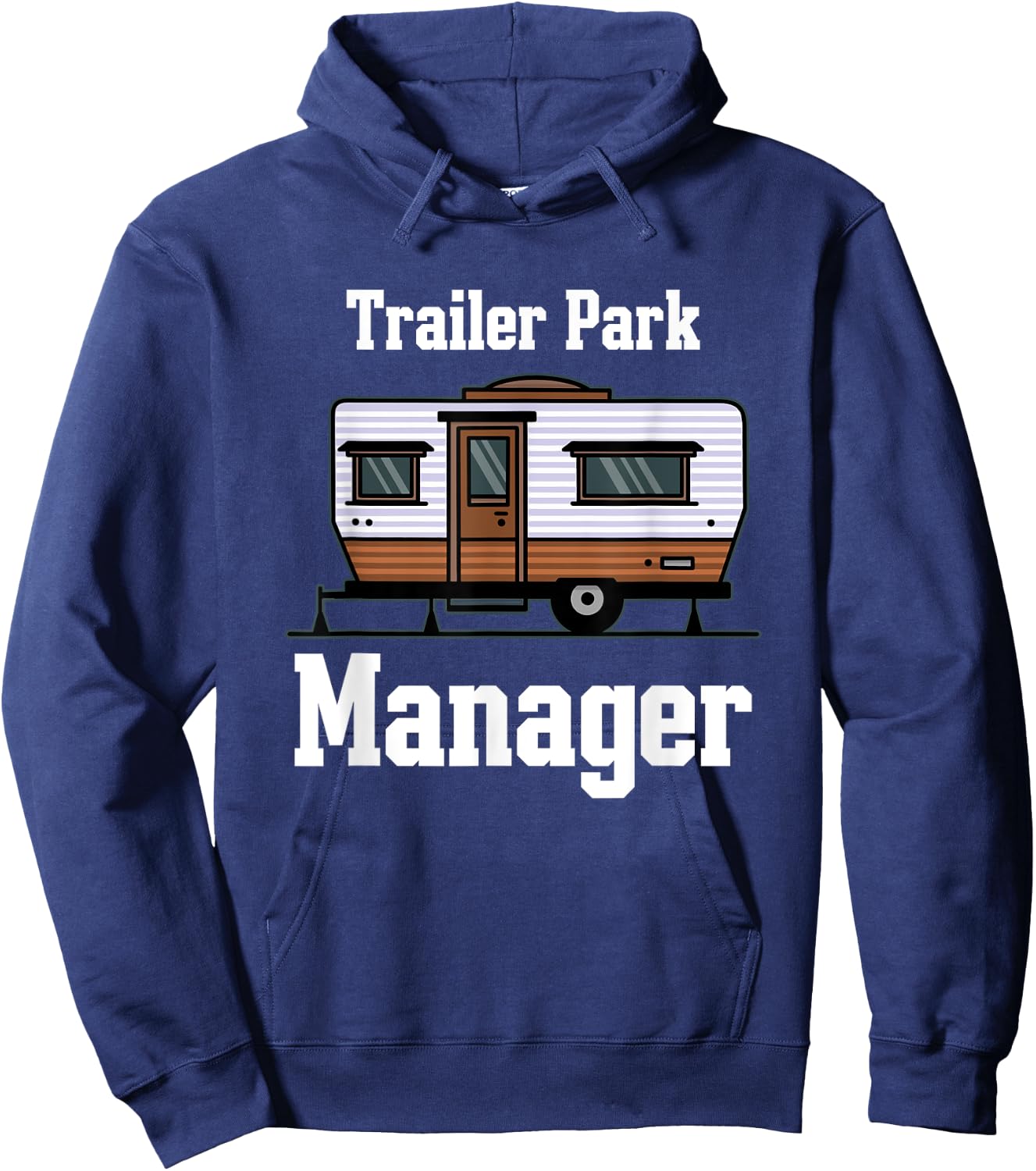 Trailer Park Manager Mobile Homes Supervisor Campsite Camper Hoodie - Hoodie | Navy