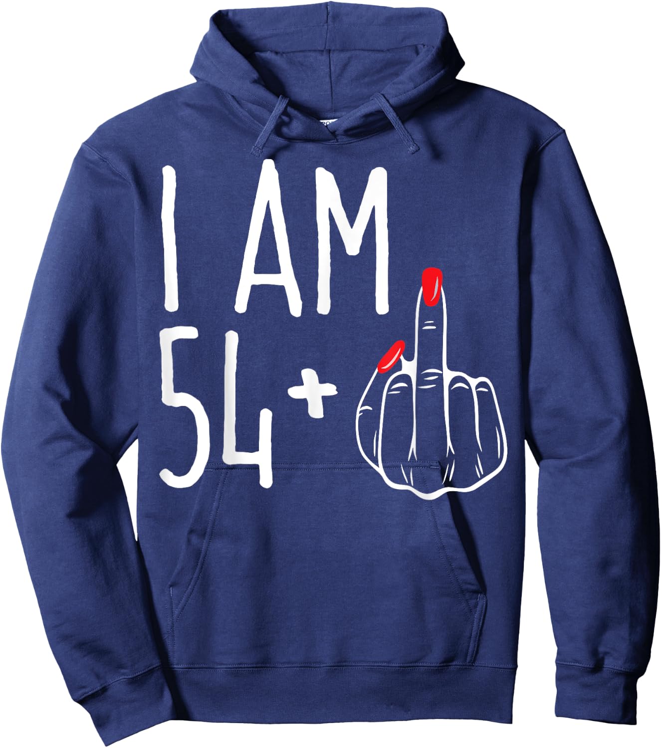 I Am 54 Plus 1 Middle Finger Funny 55th Women's Birthday Hoodie - Hoodie | Navy