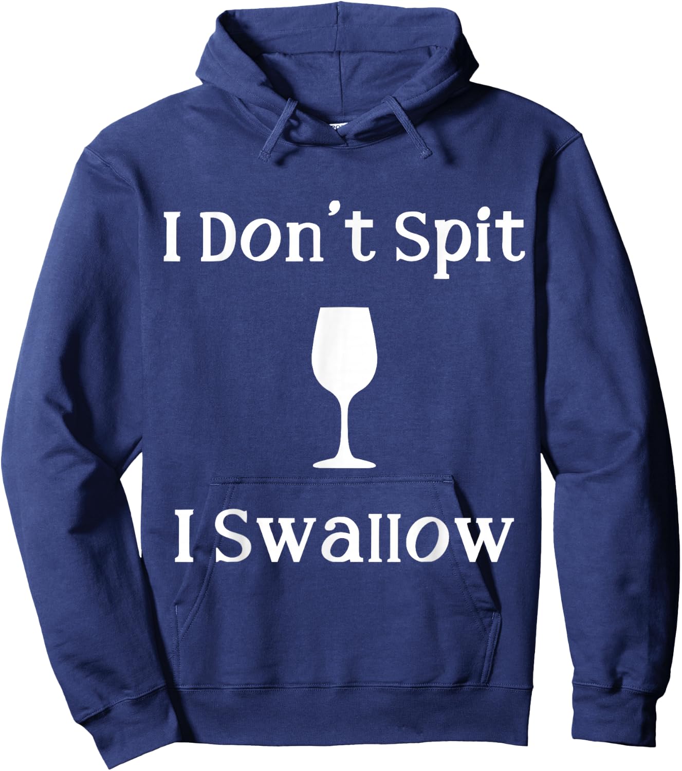 Funny Drinking Wine Joke I Don't Spit I Swallow Hoodie - Hoodie | Navy