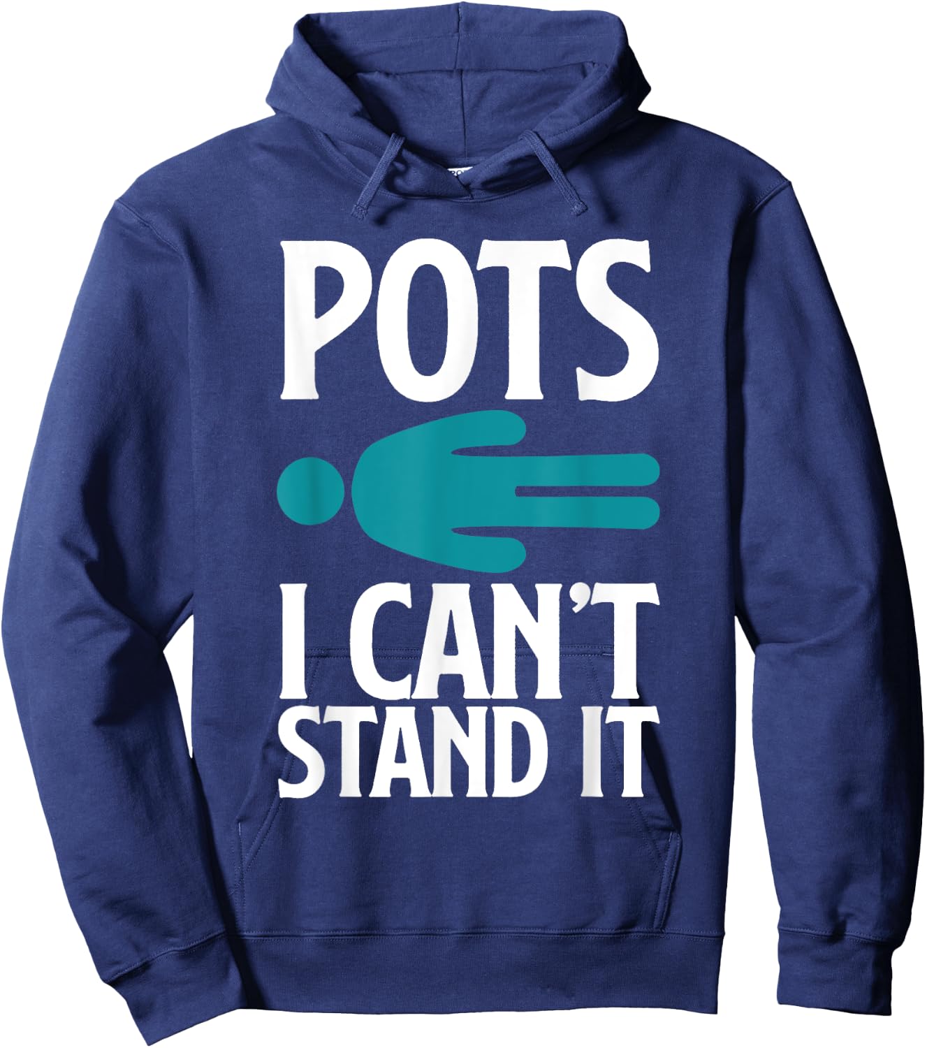 POTS I Can't Stand It Funny POTS Warrior POTS Awareness Hoodie - Hoodie | Navy