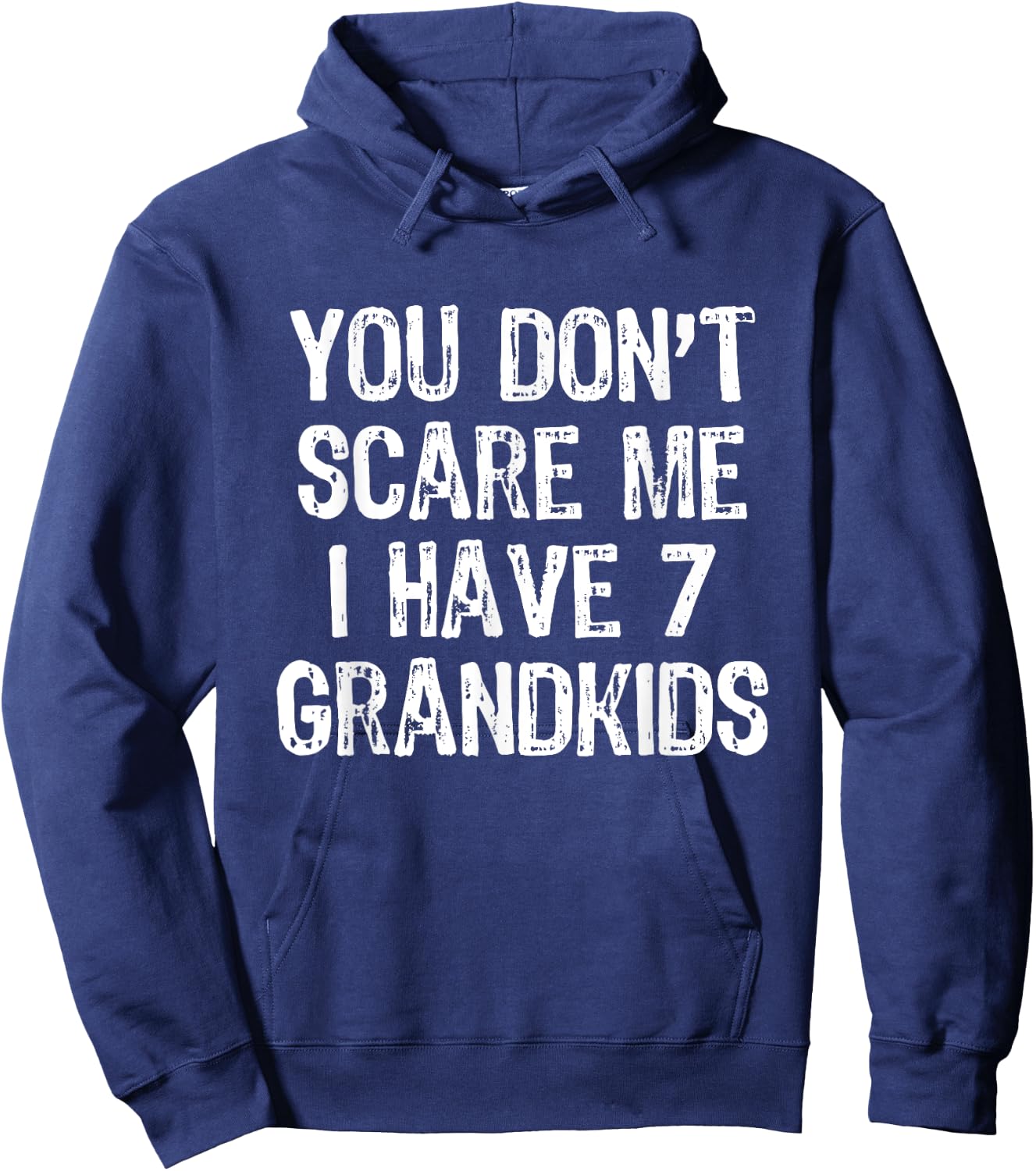 You Don't Scare Me I Have 7 Grandkids Funny Grandpa Grandma Hoodie - Hoodie | Navy