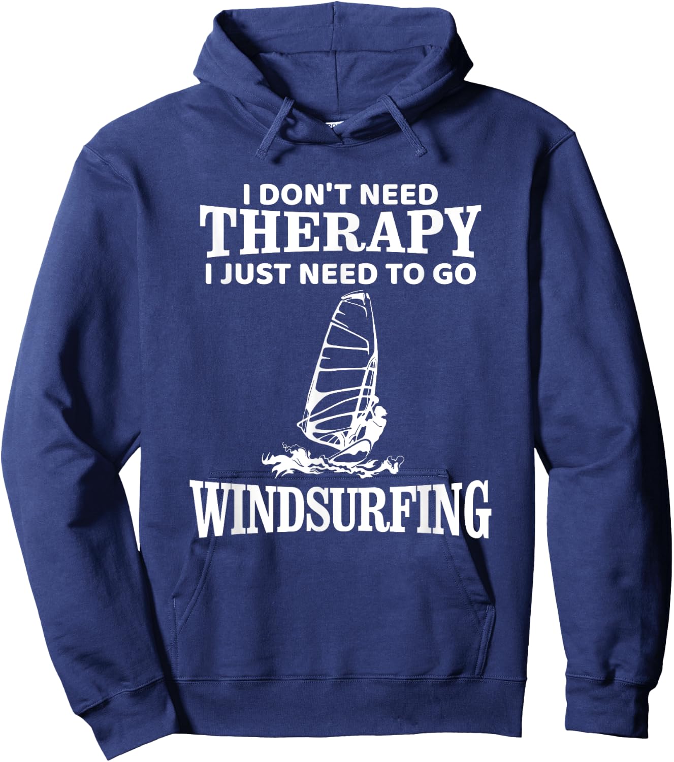 Windsurf Windsurfing Windsurfer Funny, I don't need Therapy Hoodie - Hoodie | Navy