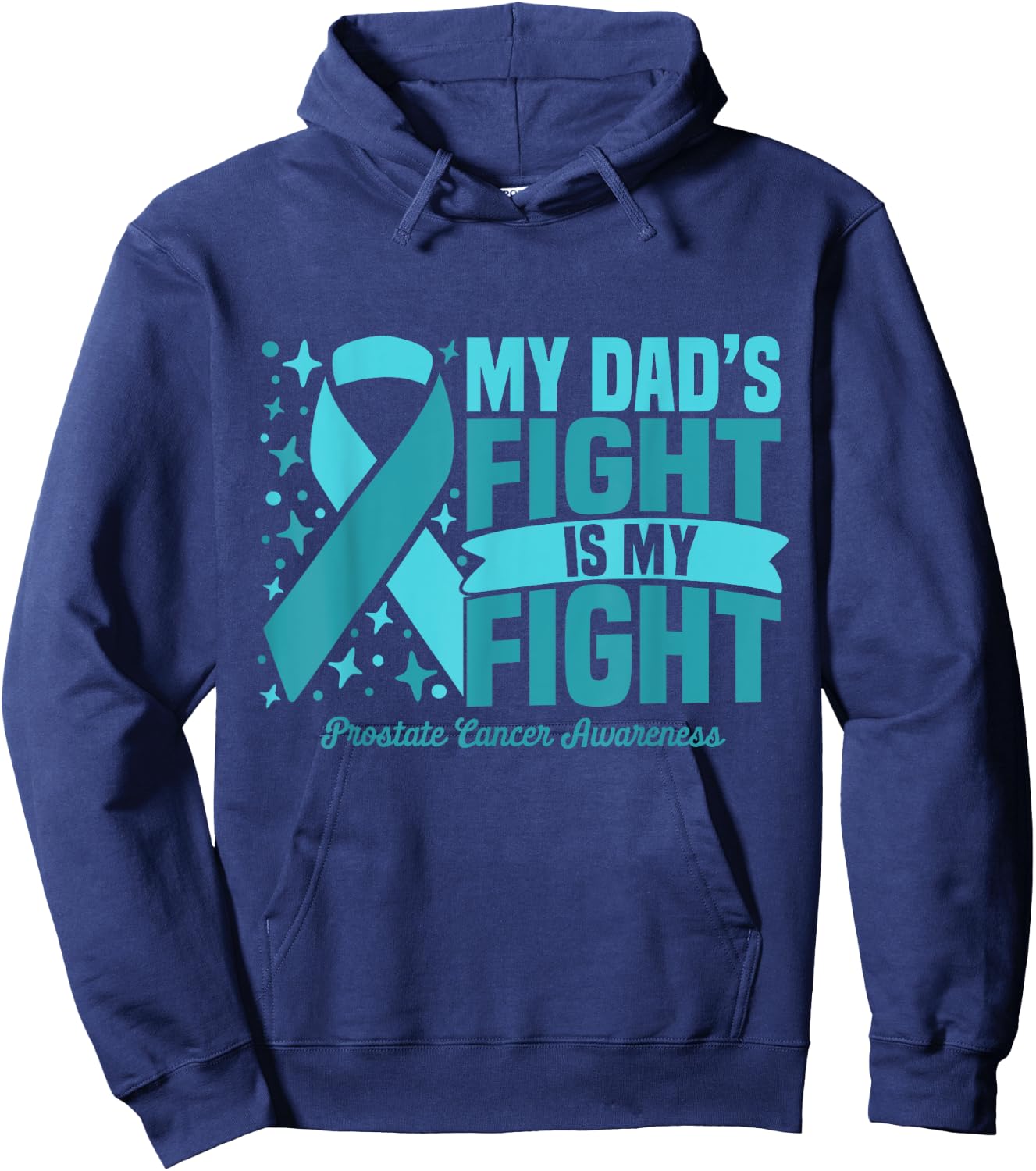 My Dad's Fight Is My Fight Prostate Cancer Awareness Cure Hoodie - Hoodie | Navy