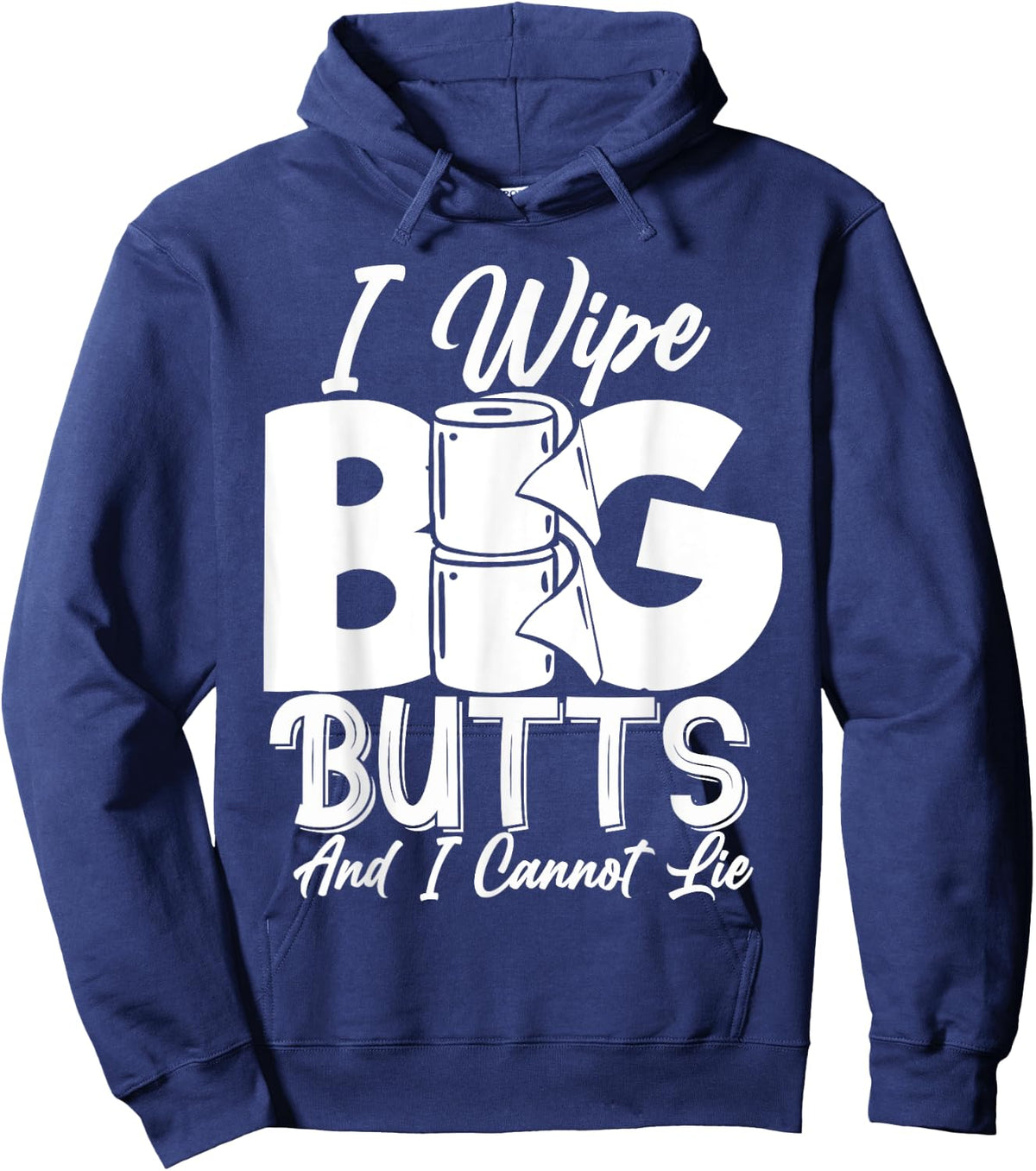 I Wipe Big Butts Funny Sarcastic Toilet Paper Meme Gift Hoodie - Hoodie | Navy