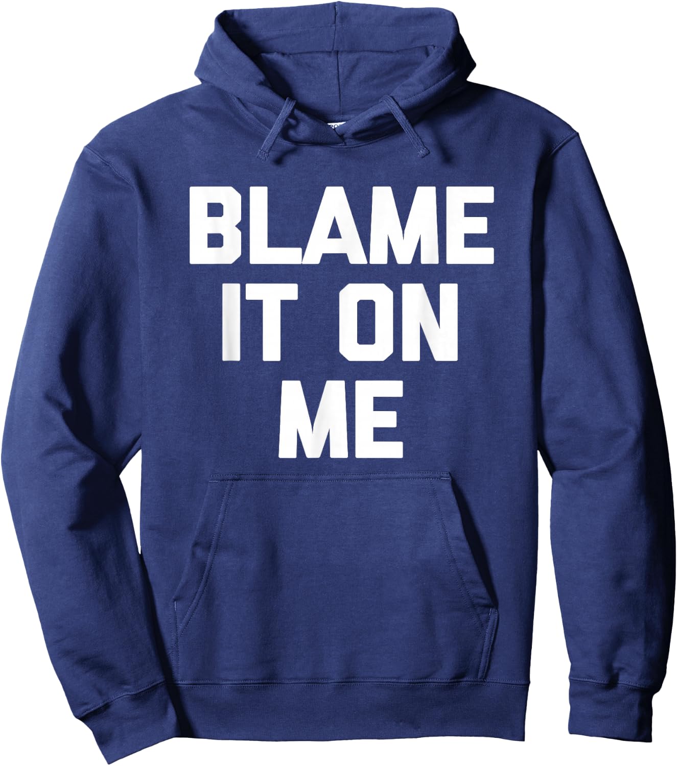Blame It On Me funny saying sarcastic novelty humor Hoodie - Hoodie | Navy