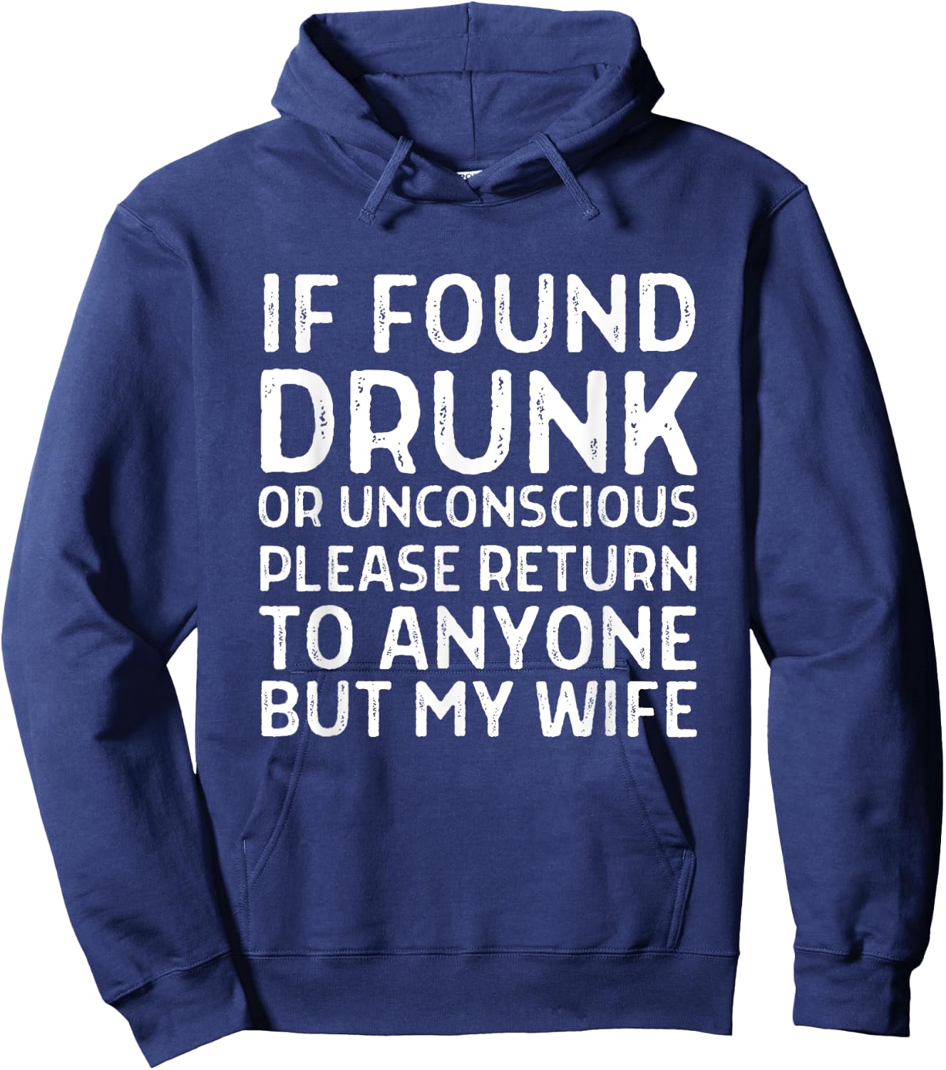 Funny If Found Drunk Please Return To Anyone But My Wife Hoodie - Hoodie | Navy