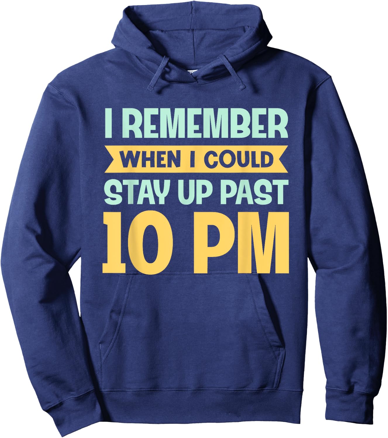Remember When I Could Stay Up Past 10 PM - Sleepy Humor Hoodie - Hoodie | Navy