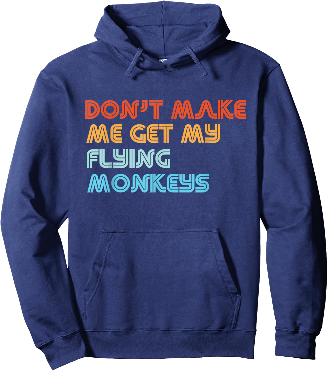 Don't Make Me Get My Flying Monkeys Funny Vintage Retro Hoodie - Hoodie | Navy