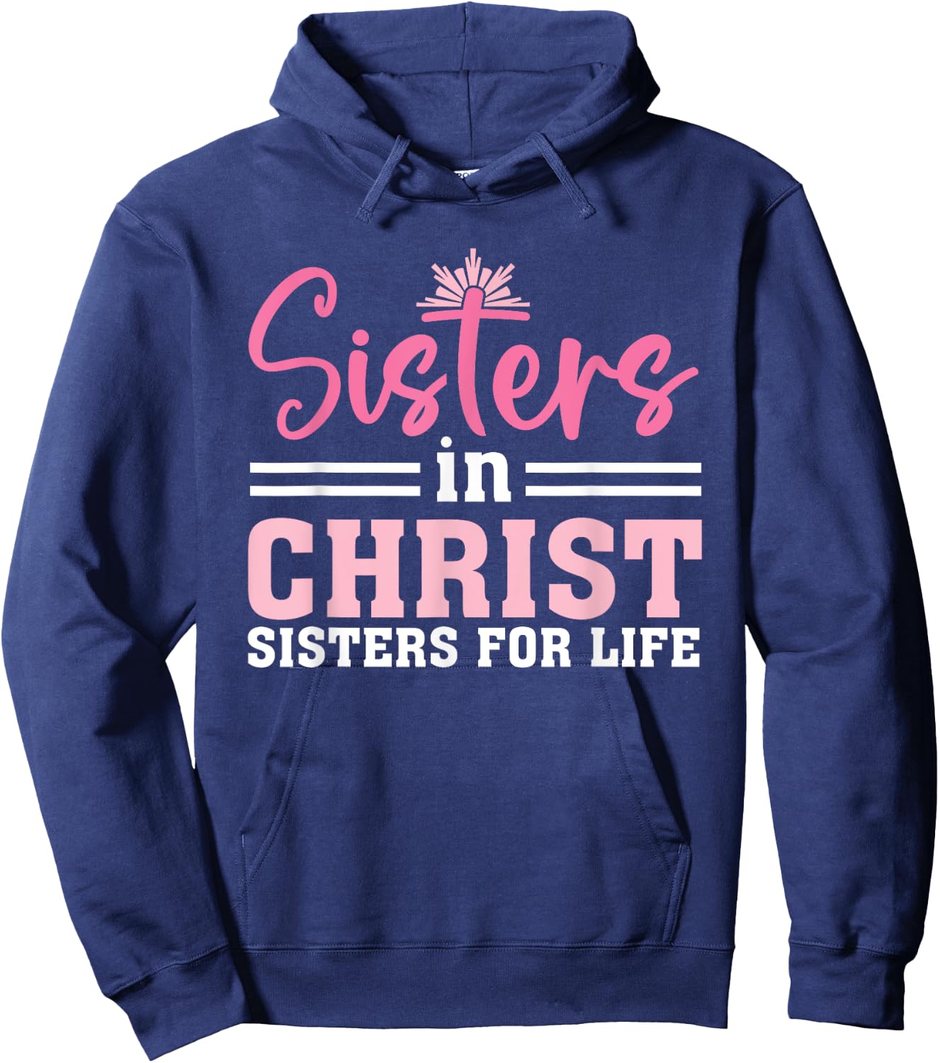 Sisters In Christ Are Sisters For Life, Christian Hoodie - Hoodie | Navy