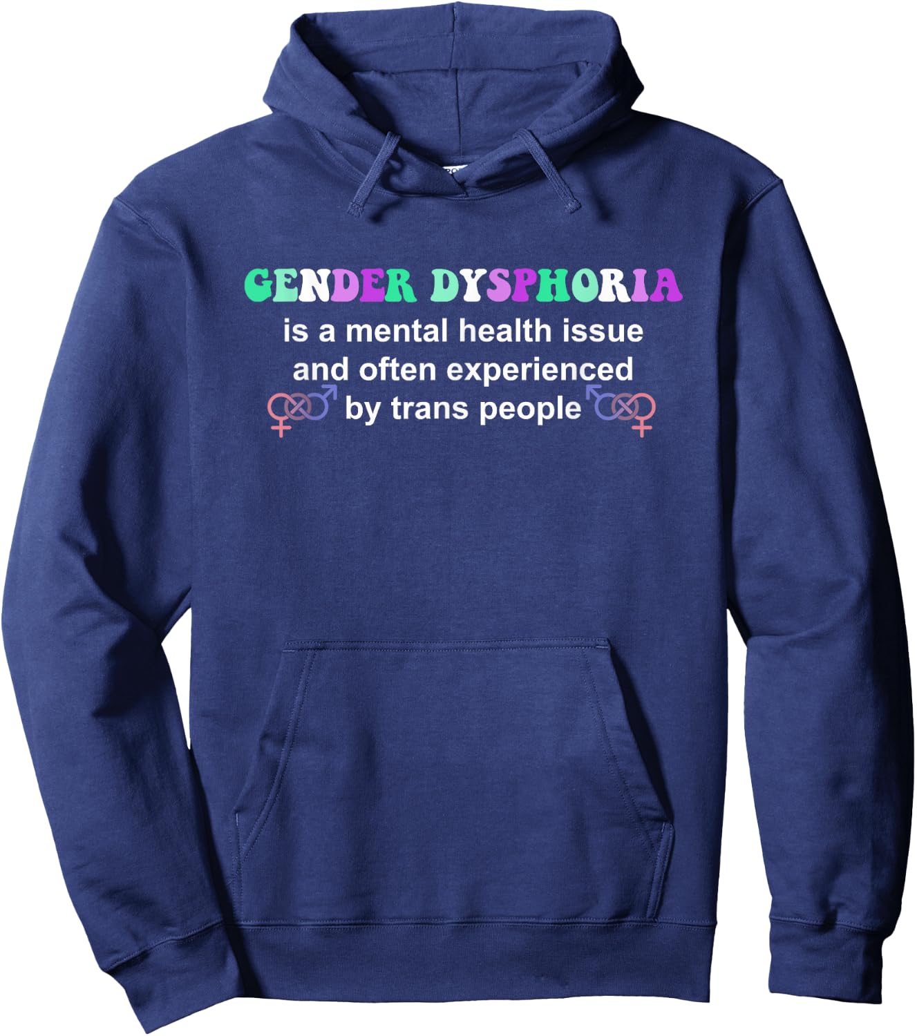 Gender Dysphoria Is A Mental Health Issue Design Hoodie - Hoodie | Navy