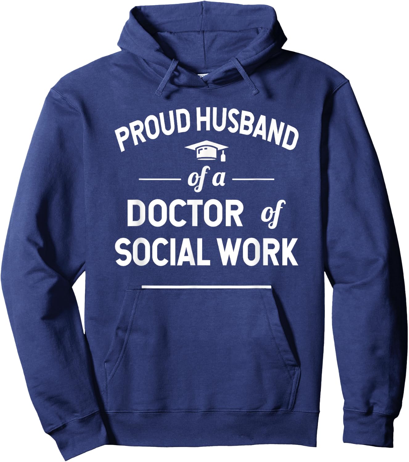 Proud Husband Of A Doctor Of Social Work Graduation Hoodie - Hoodie | Navy