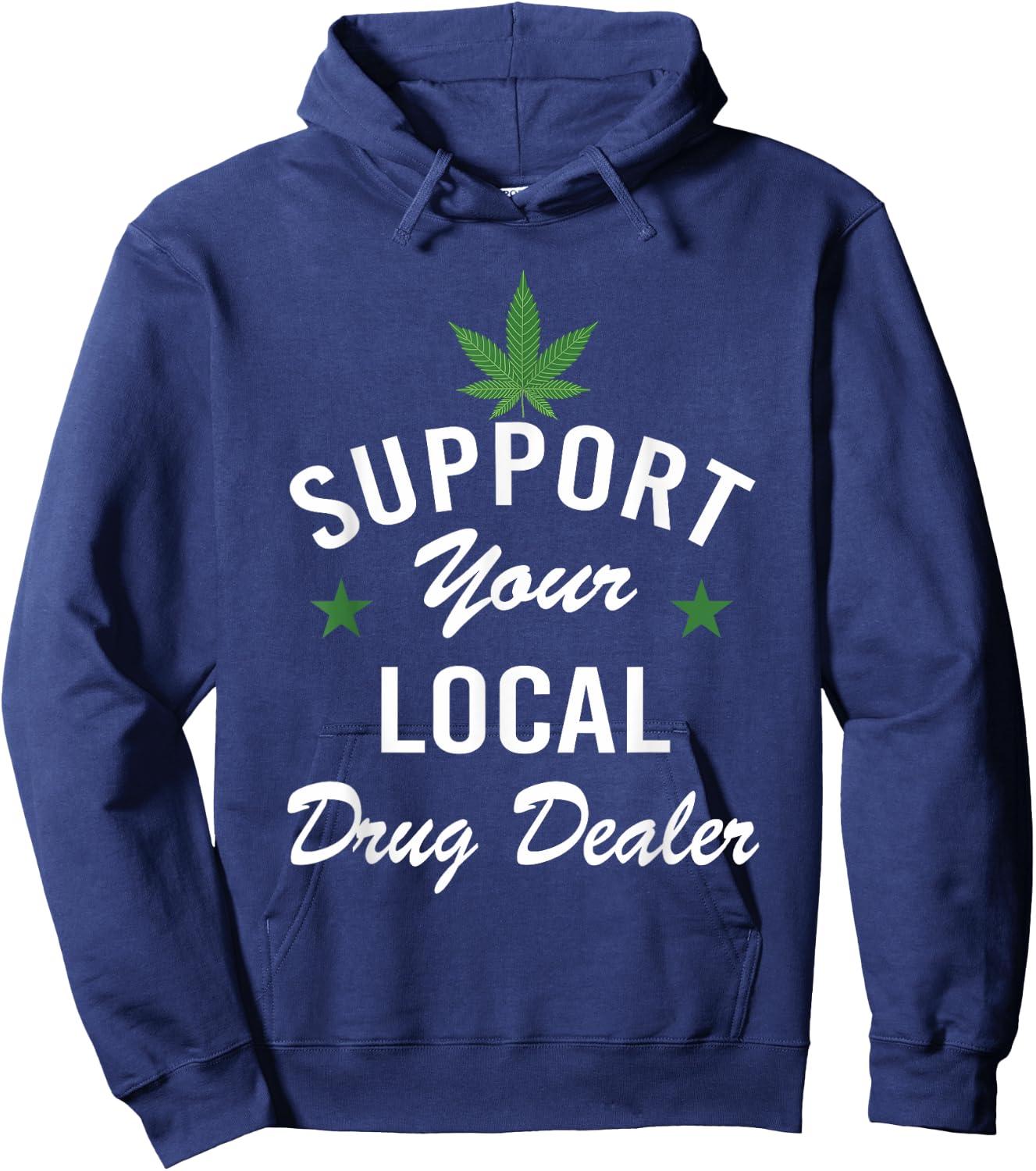 Support Your Local Drug Dealer Funny Ironic Hoodie - Hoodie | Navy