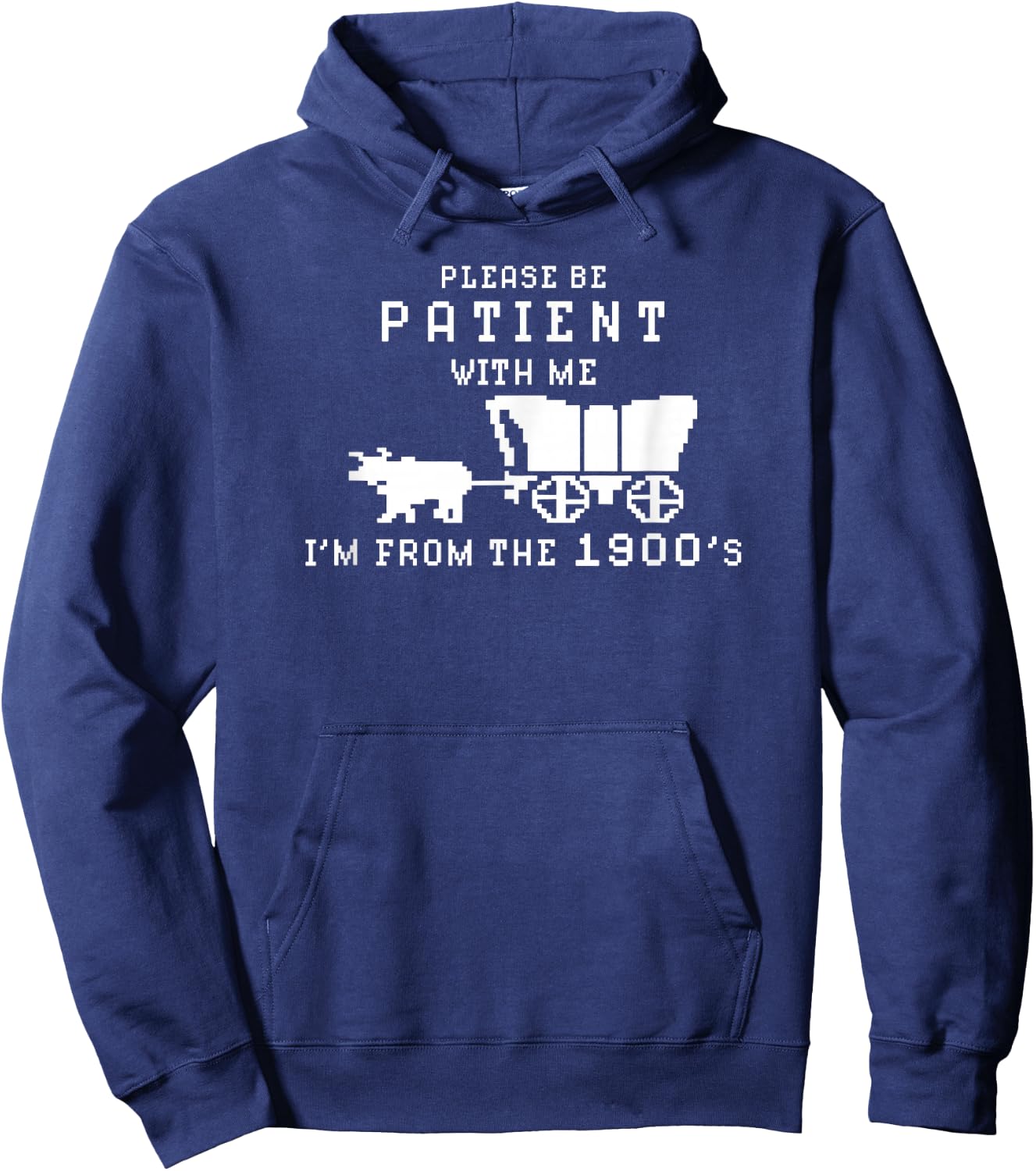 Please Be Patient I'm From The 1900's Retro Oregon Trail Hoodie - Hoodie | Navy