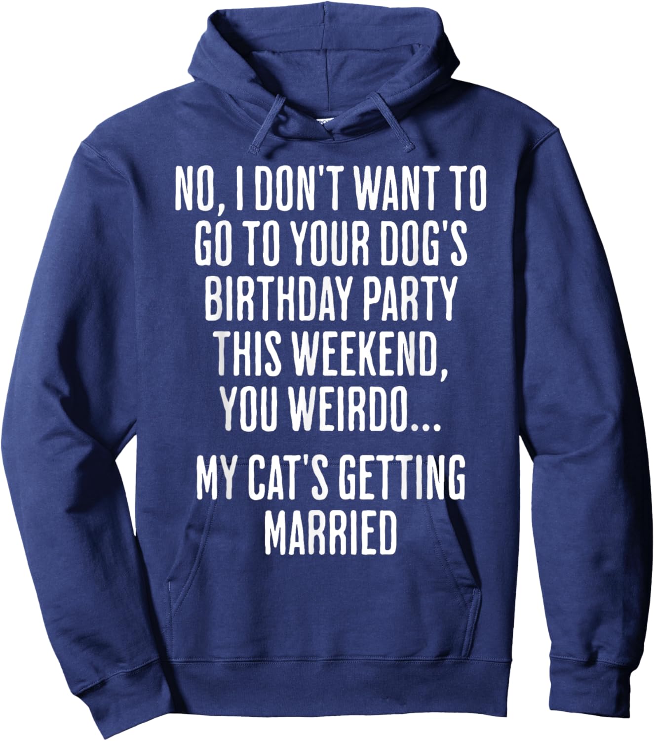 No I Don't Want To Go To Your Dog's Birthday Party Hoodie - Hoodie | Navy