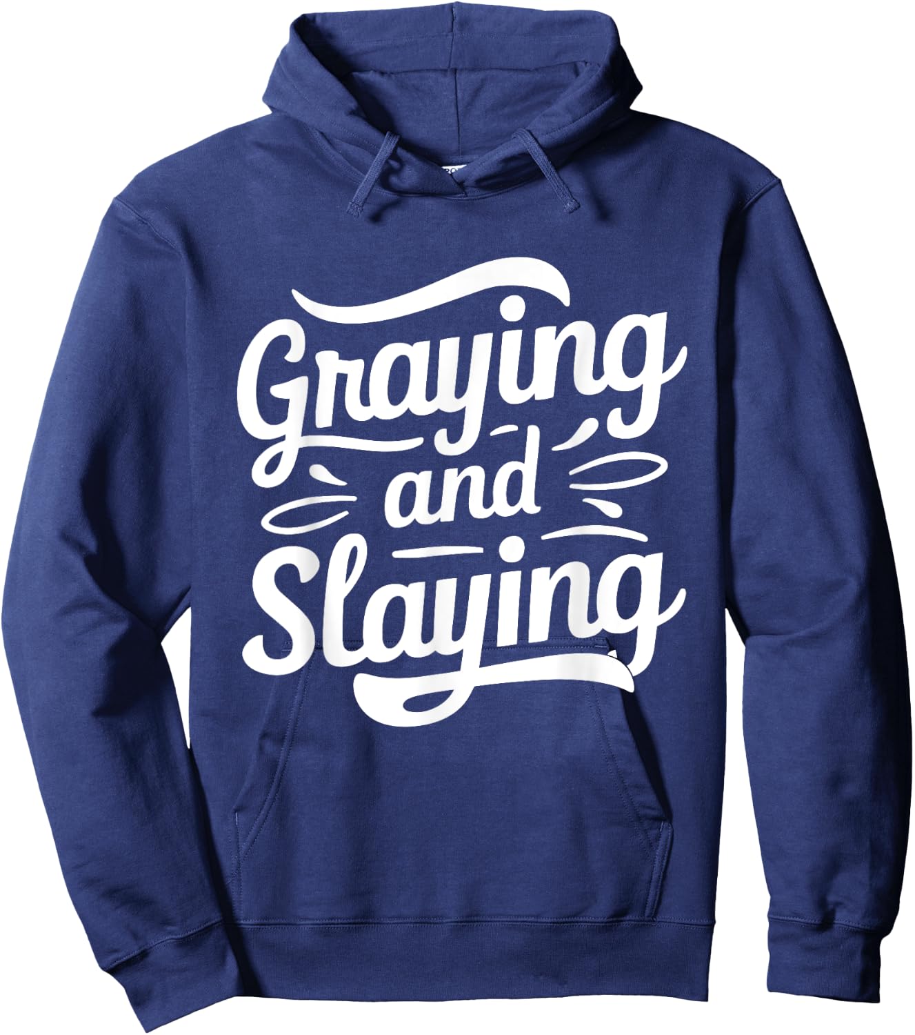 Greyin And Slayin Funny Graying And Slaying Gym & Workout Hoodie - Hoodie | Navy