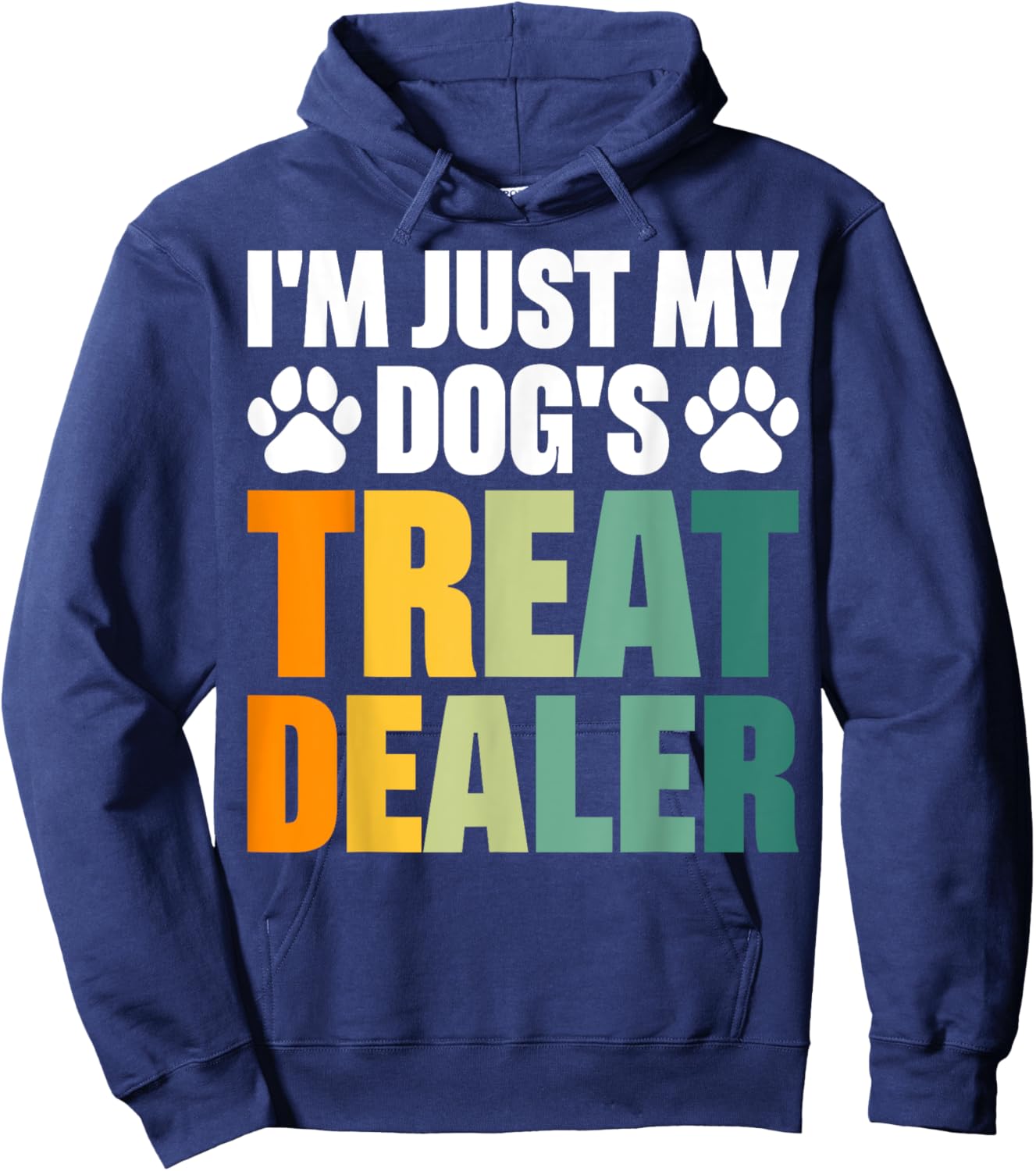 I'm Just My Dog's Treat Dealer Hoodie - Hoodie | Navy