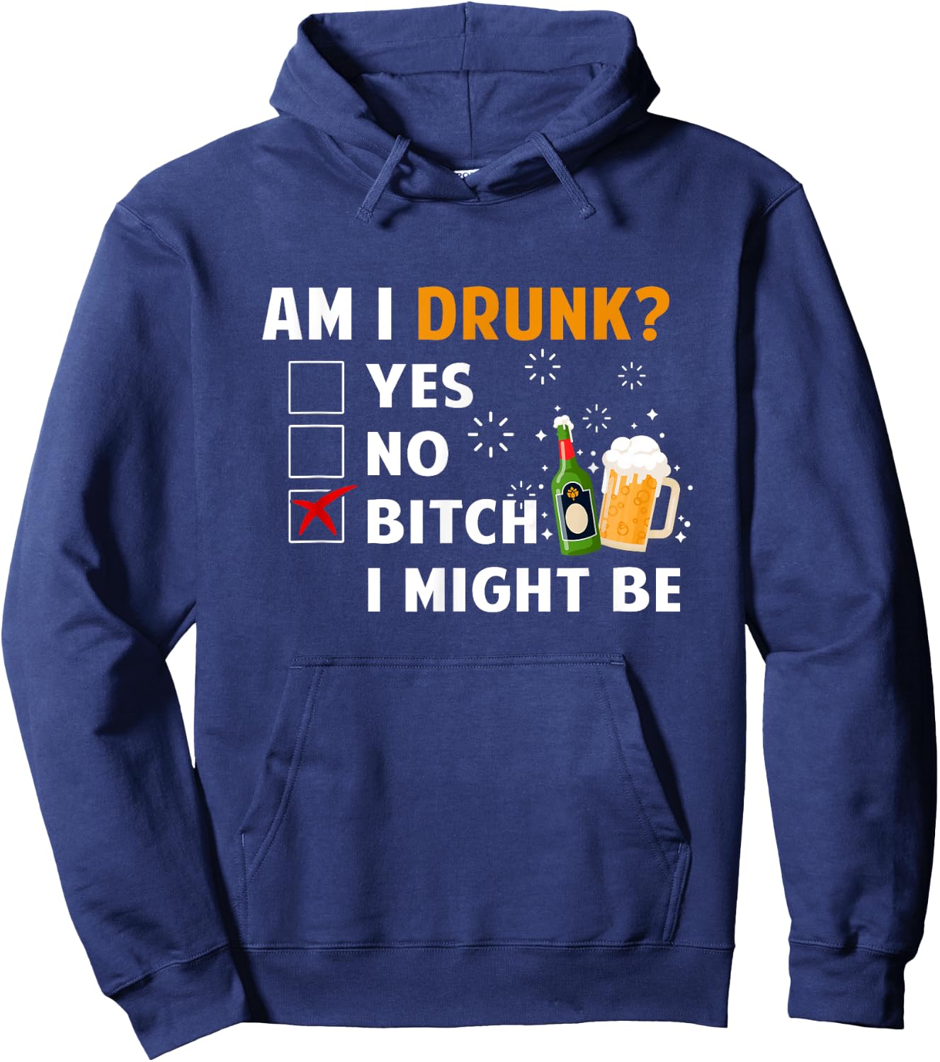 Am I Drunk B tch I Might Be Funny Drinking Beer Lover Hoodie - Hoodie | Navy