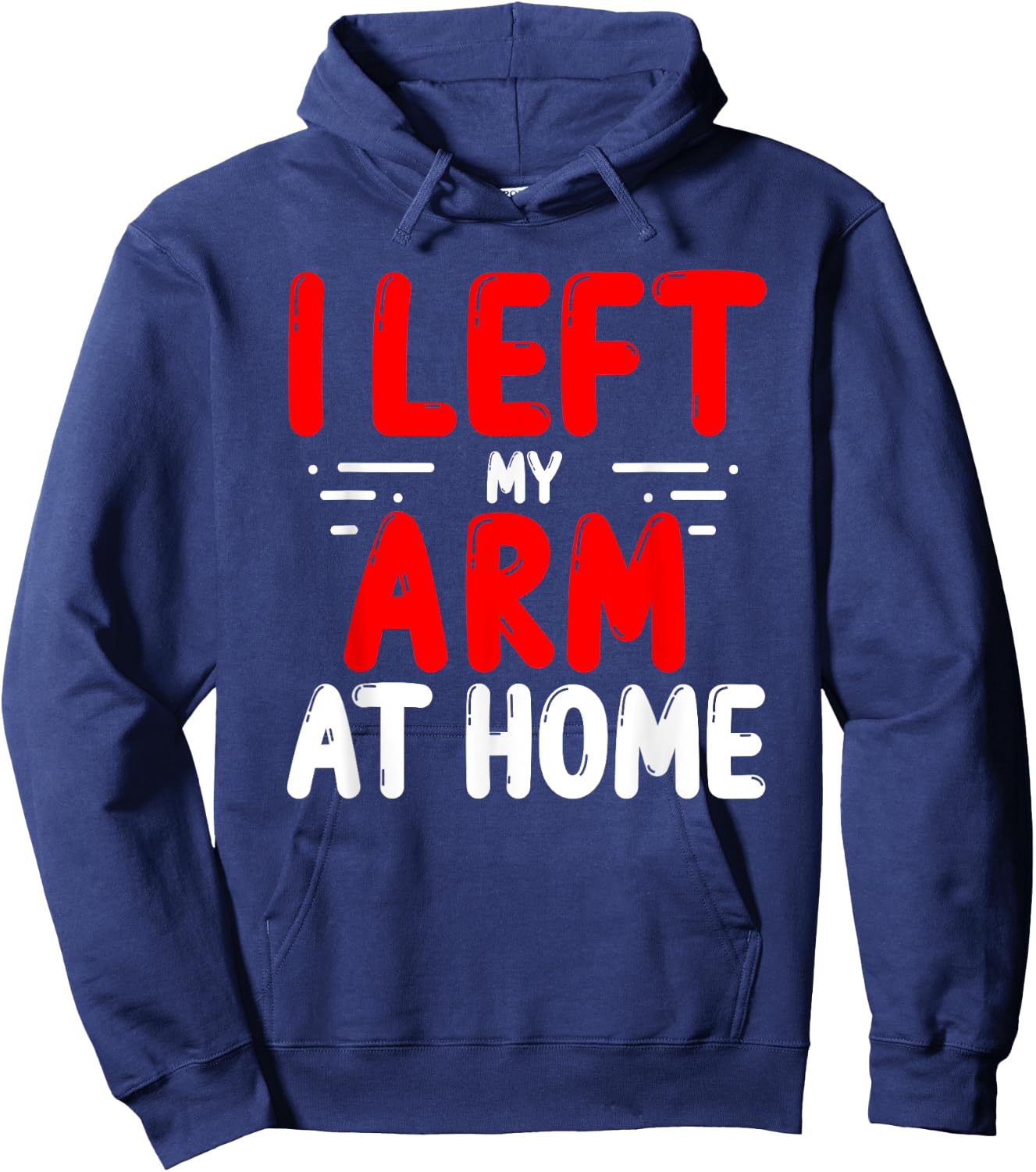 Arm Amputees Left my Arm at home Amputee Amputated Arms Hoodie - Hoodie | Navy