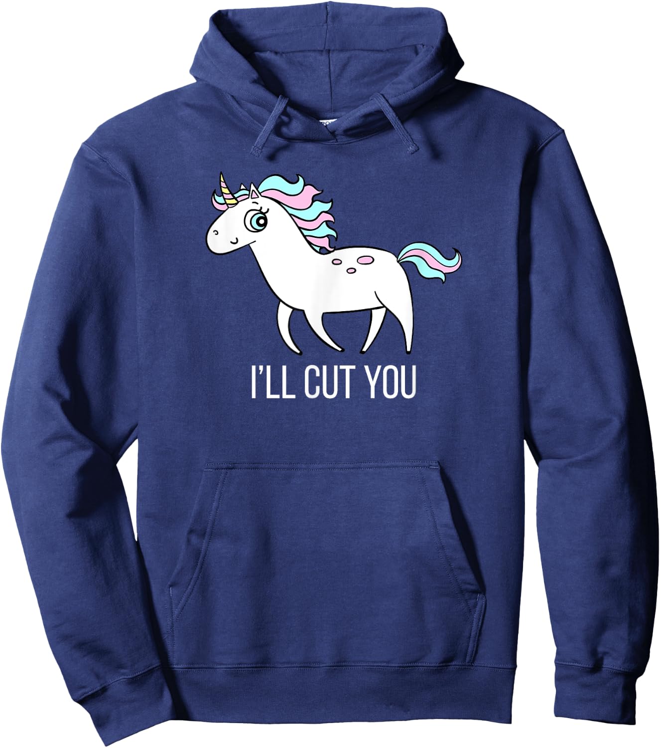 I'll Cut You! Funny Unicorn Humor T Shirt Gift Hoodie - Hoodie | Navy