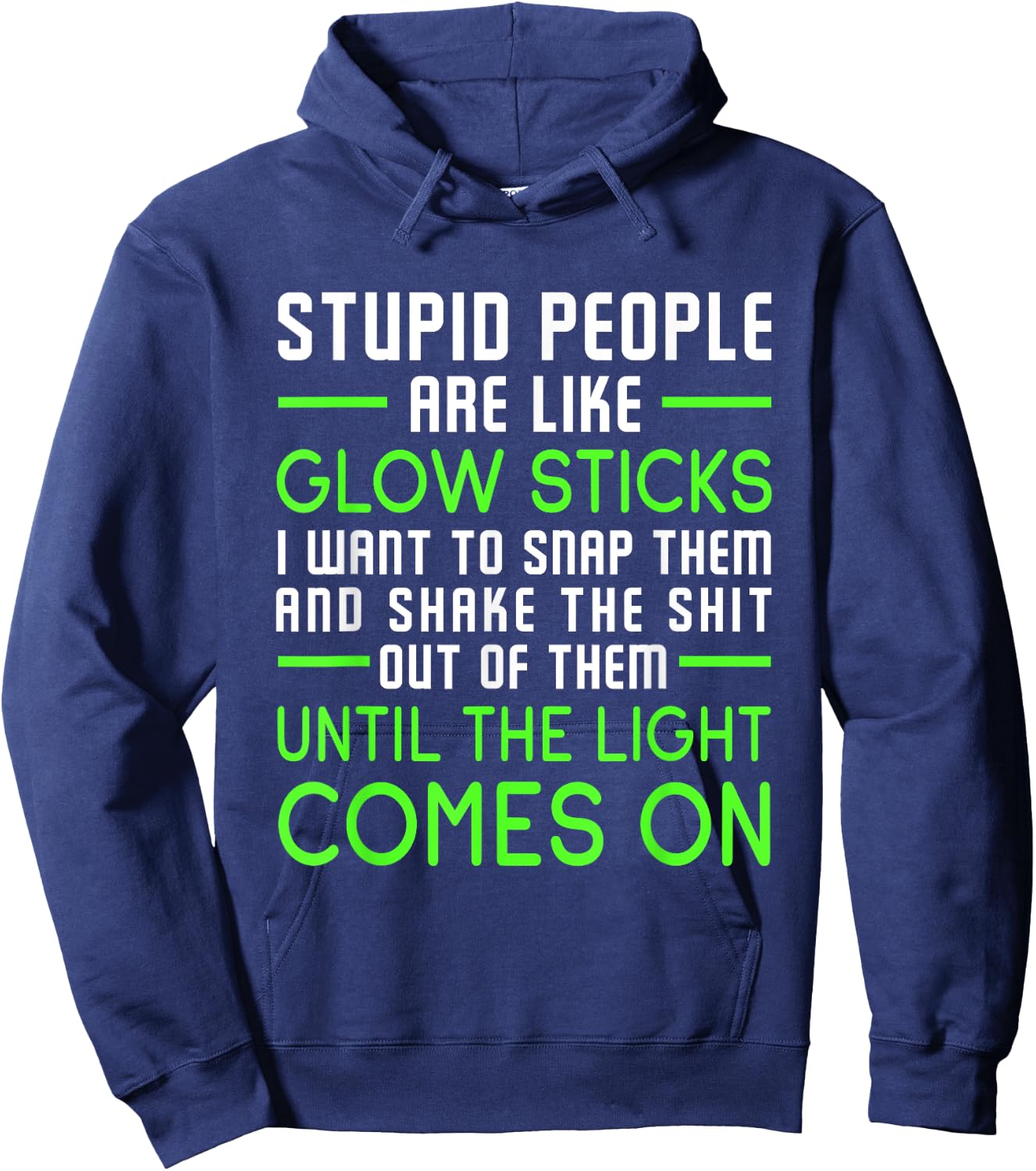 Stupid People Are Like Glow Sticks Hoodie - Hoodie | Navy