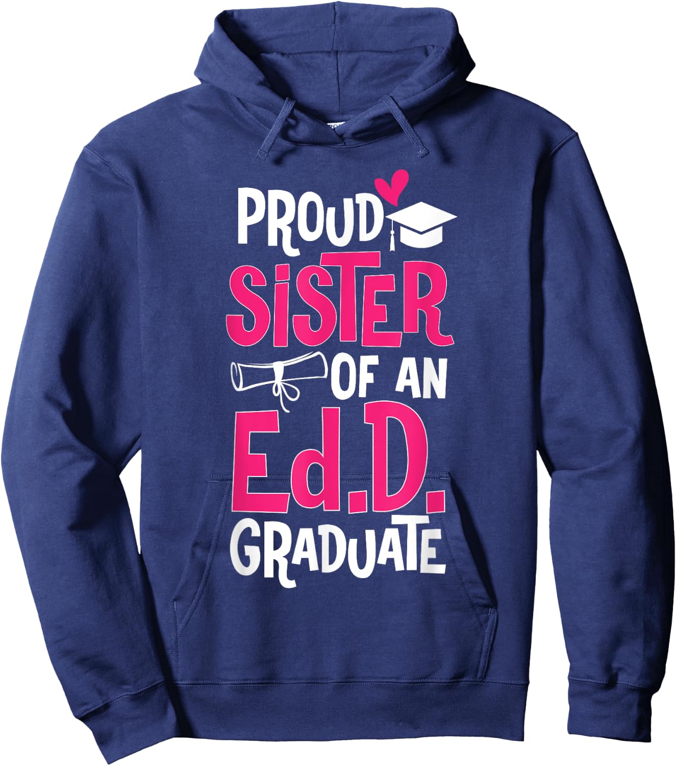 Doctor of Education Proud Sister Of An Ed.D. Graduate Hoodie - Hoodie | Navy