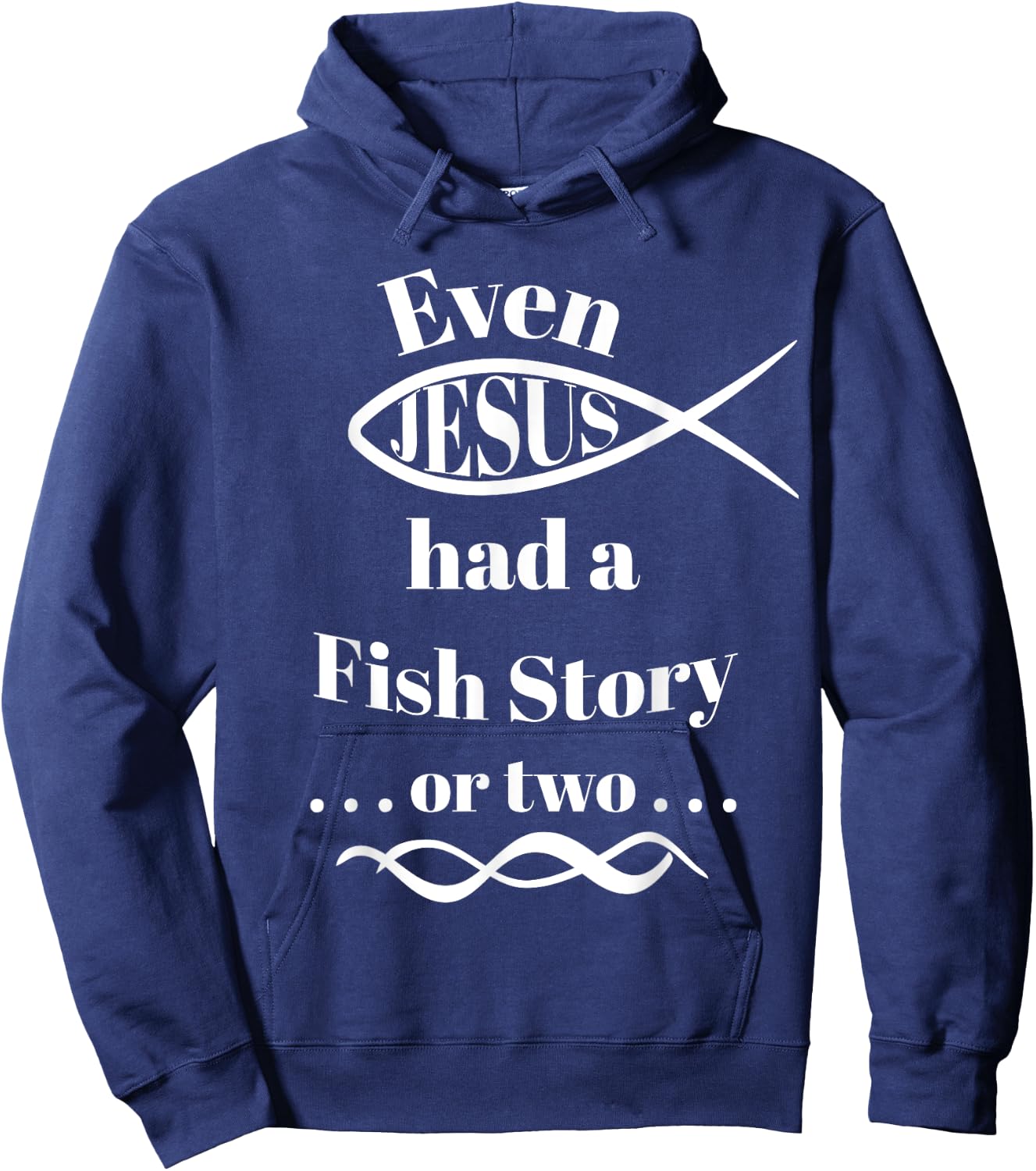 Even Jesus Had a Fish Story ... or two (ichthys) Hoodie - Hoodie | Navy