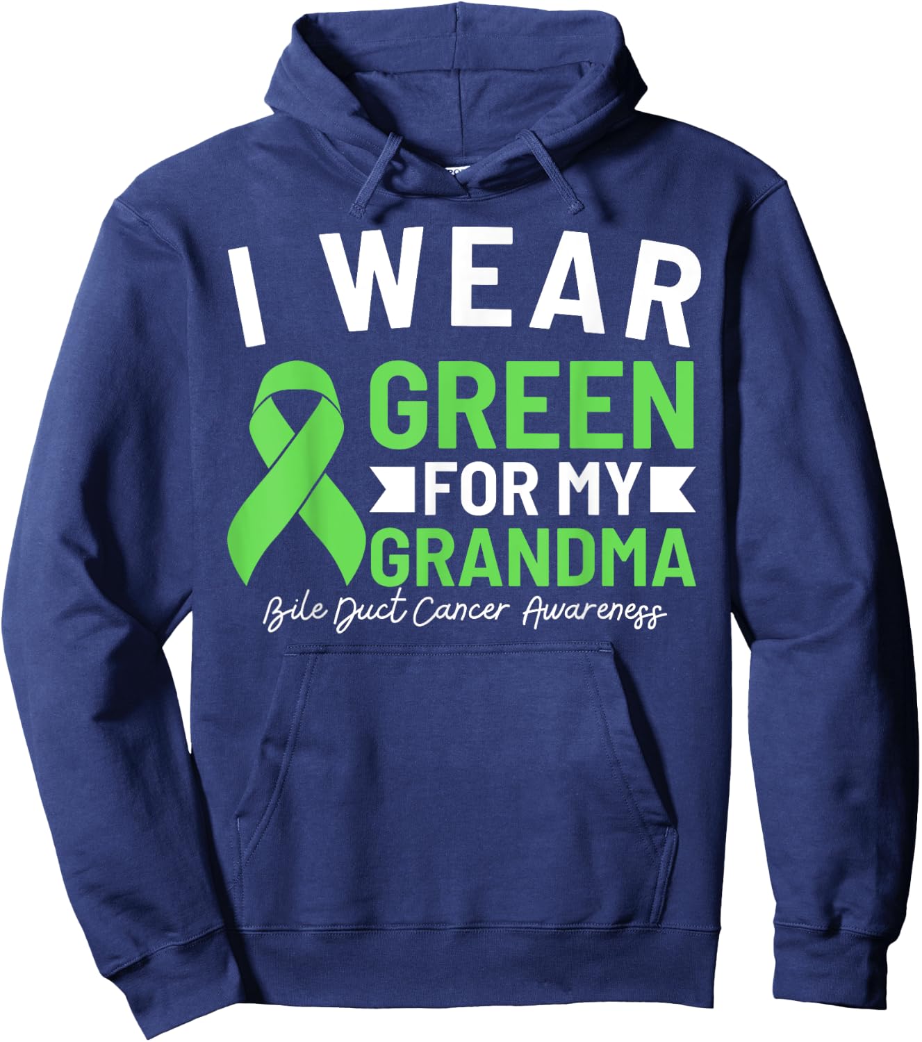 I Wear Green For My Grandma Bile Duct Cancer Awareness Hoodie - Hoodie | Navy