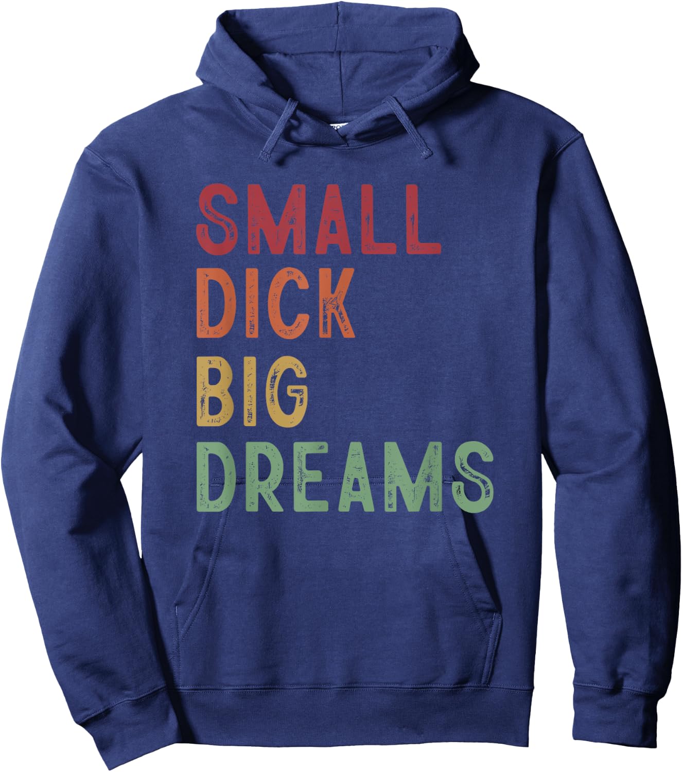 Small Dick Big Dreams Funny Saying Hoodie - Hoodie | Navy