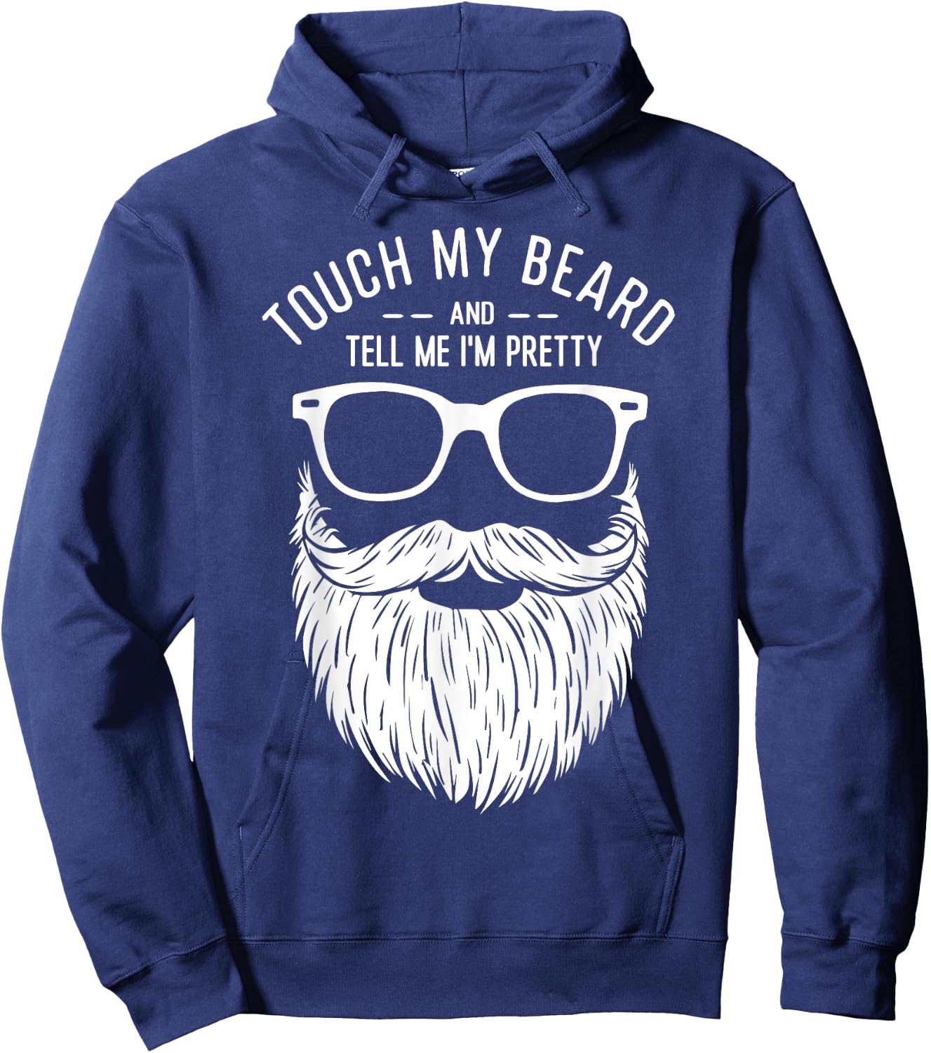 Touch My Beard And Tell Me I'm Pretty Funny Fathers Day Hoodie - Hoodie | Navy