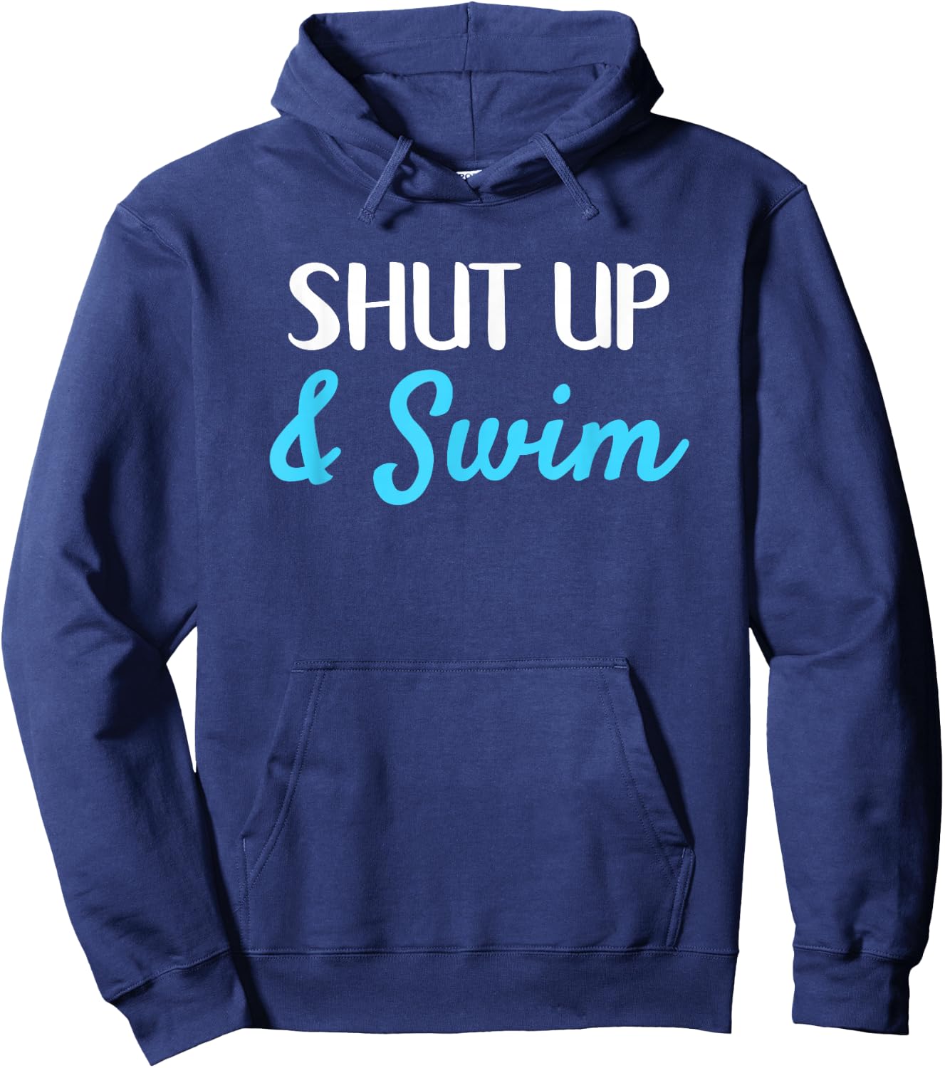 Shut Up and Swim Funny Motivational Swimming Hoodie - Hoodie | Navy